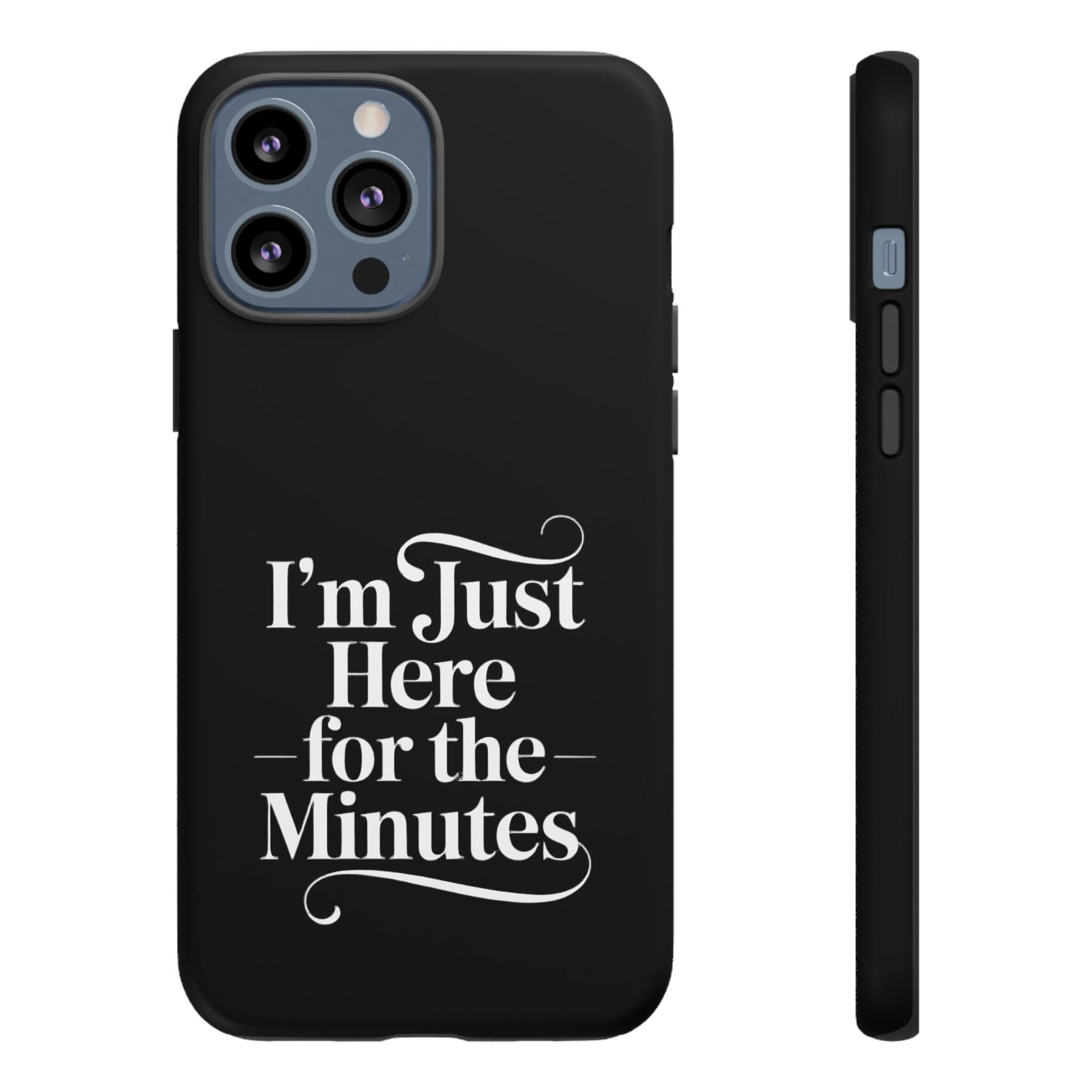 I'm just here for the minutes - Impact-Resistant Phone Case
