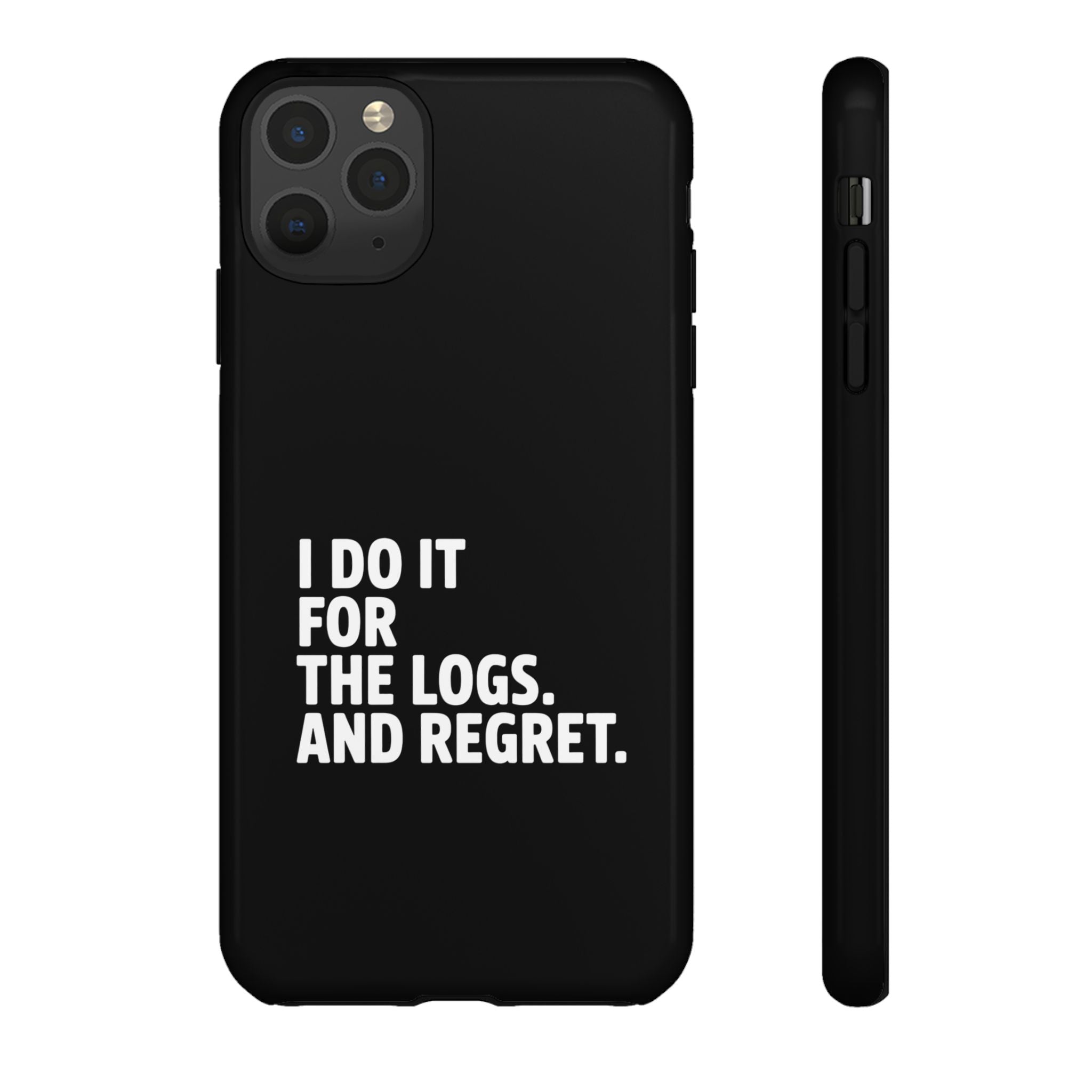 I DO IT FOR THE LOGS White- Impact-Resistant Phone Case