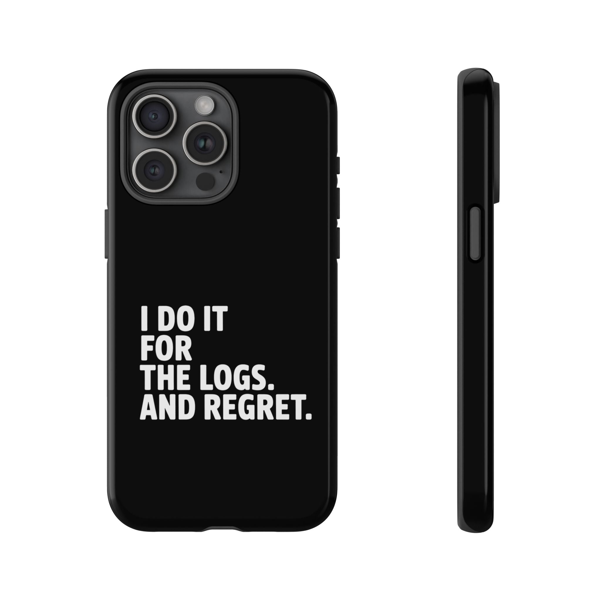 I DO IT FOR THE LOGS White- Impact-Resistant Phone Case