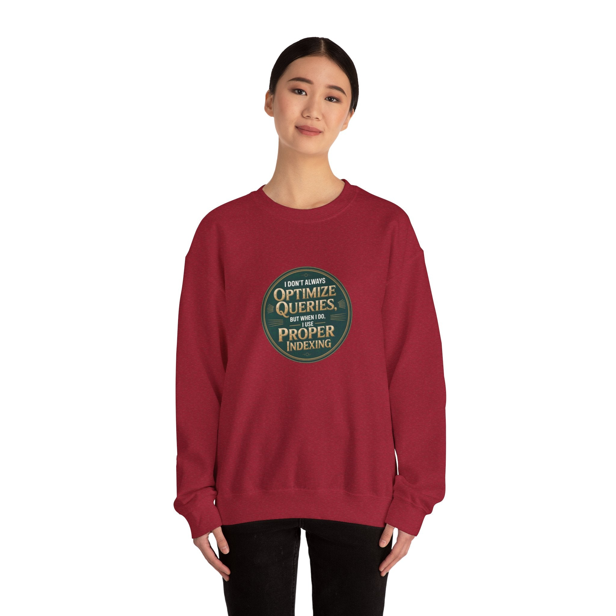 I Don't Always Optimize Queries - Sweatshirt