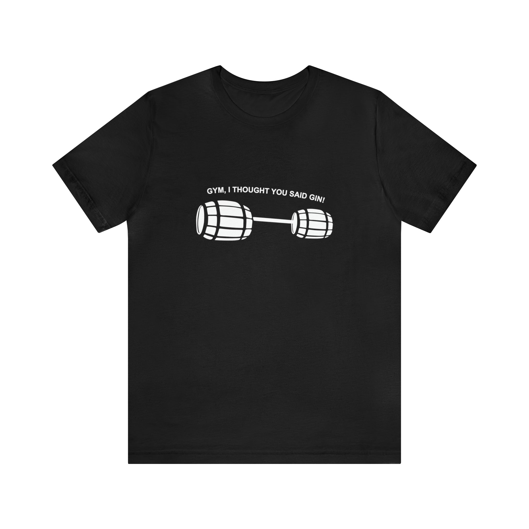 A GYM I Thought You Said GIN T-shirt with white text.