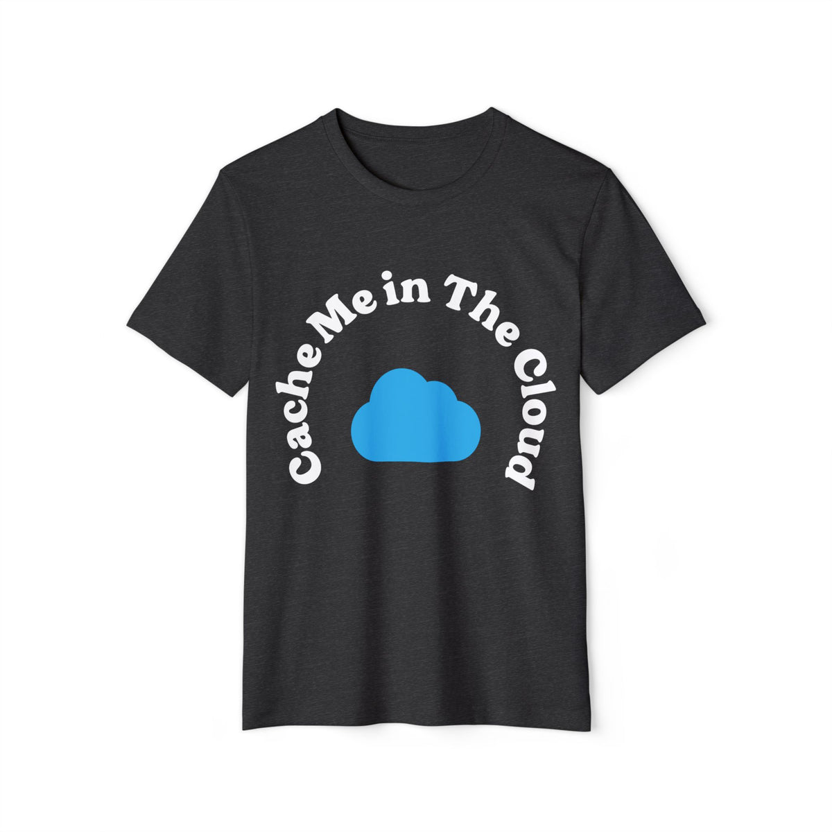 Cache Me in the Cloud Recycled Organic Tee