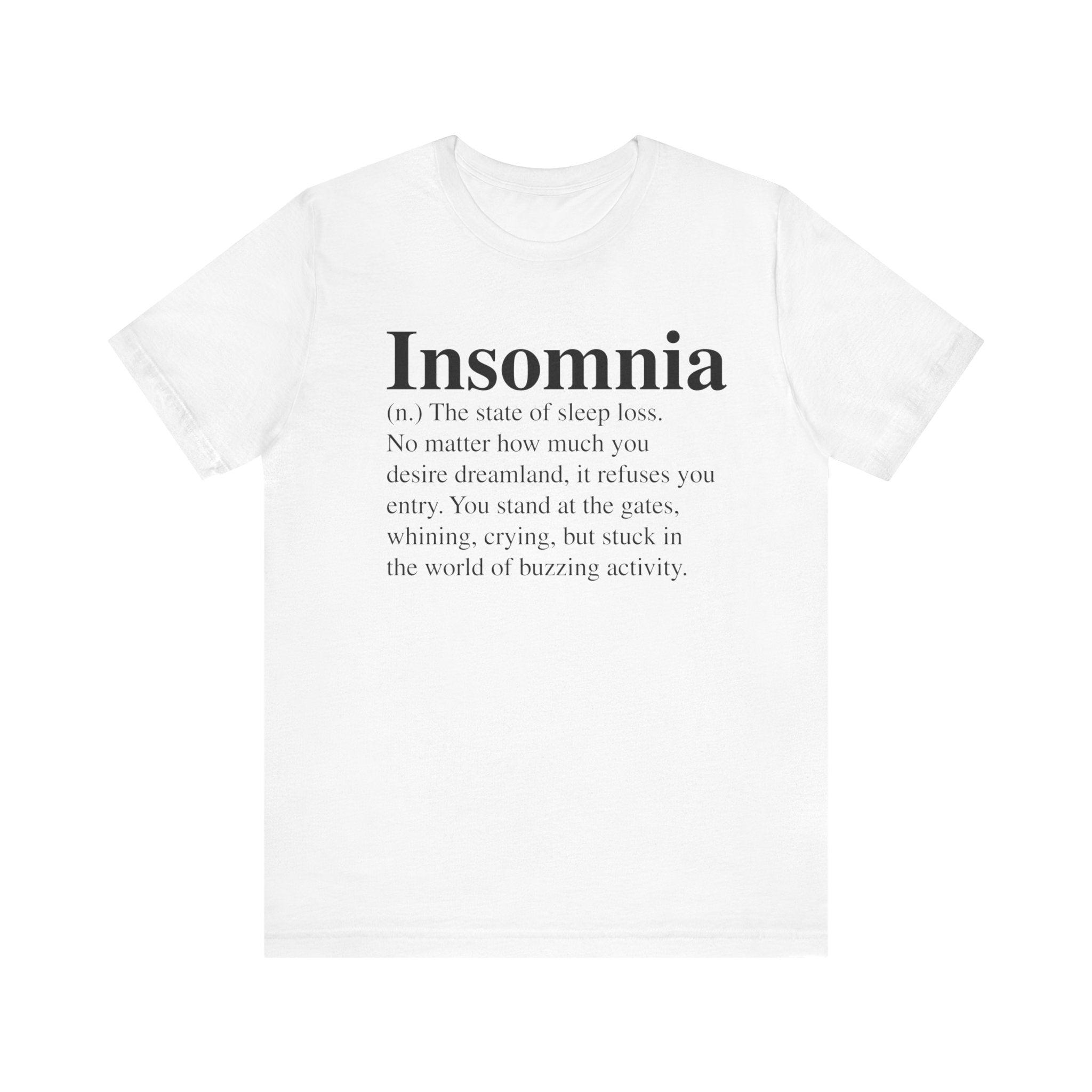Soft cotton Insomnia T-Shirt with the word "insomnia" and its definition printed in black quality print on the front.