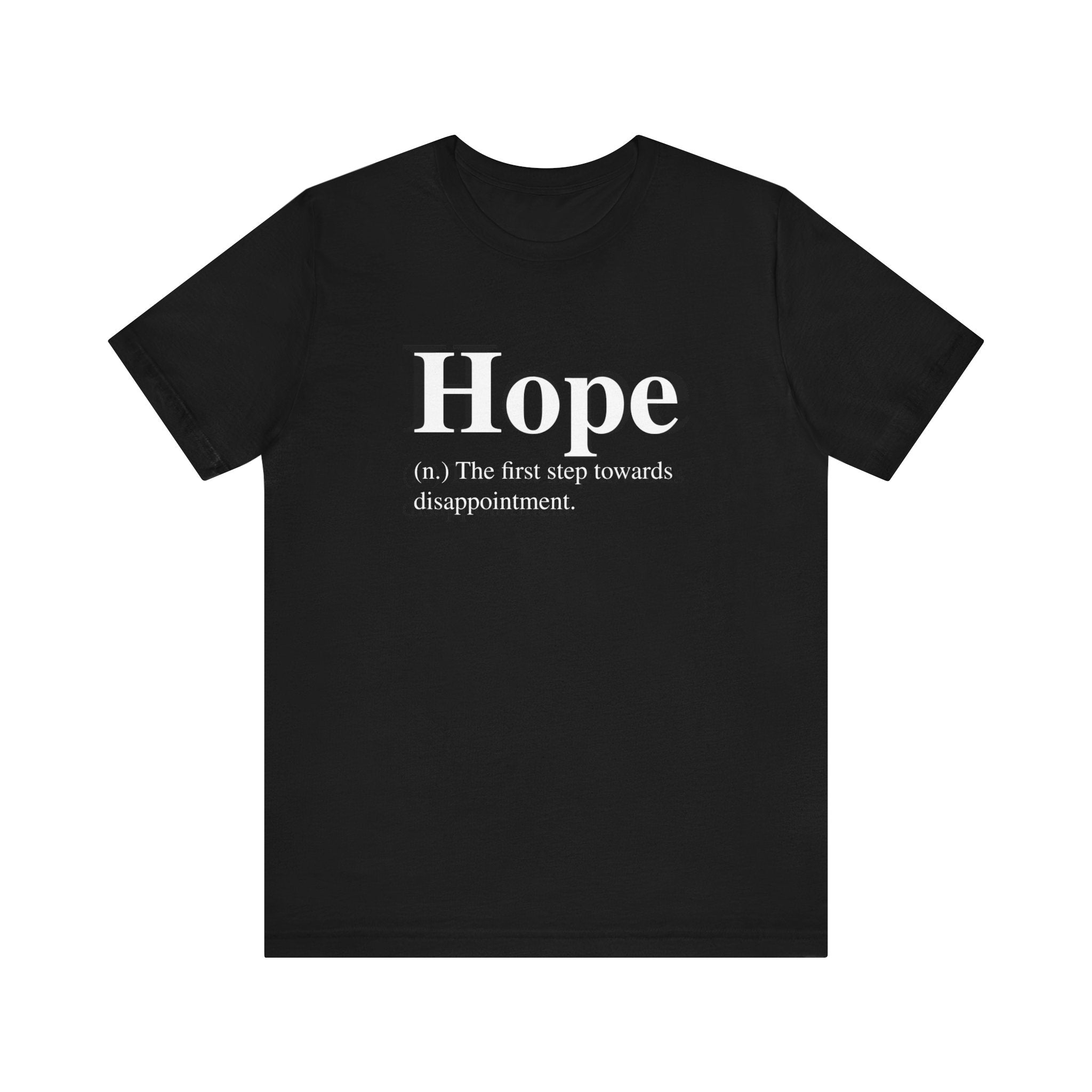 A comfortable fit black Hope T-Shirt with the word "hope" printed in white, followed by its cynical definition: "the first step towards disappointment.