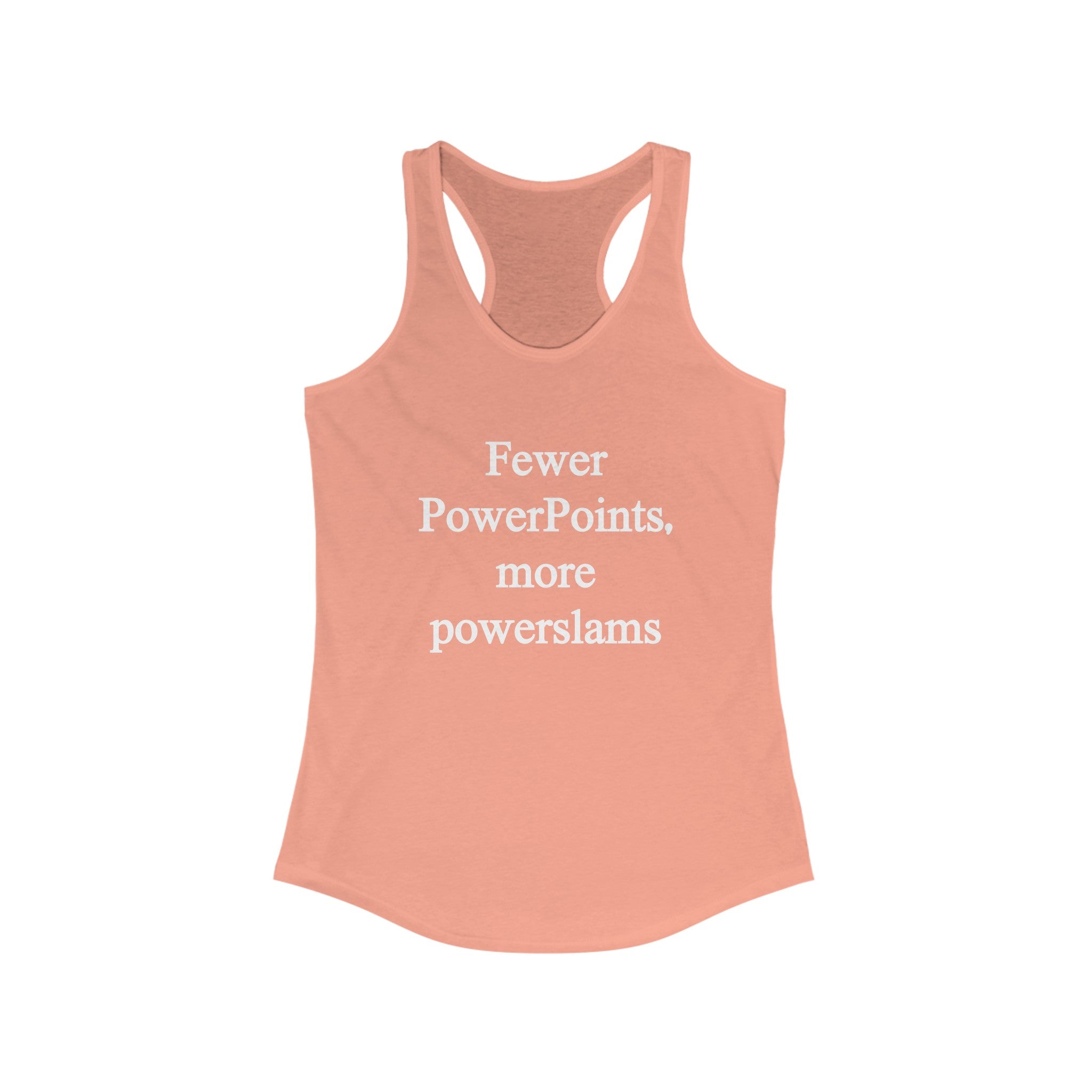 Introducing the Fewer PowerPoints More Powerslams Women's Racerback Tank in coral, featuring a white printed design on the front — an ideal choice for an active lifestyle.