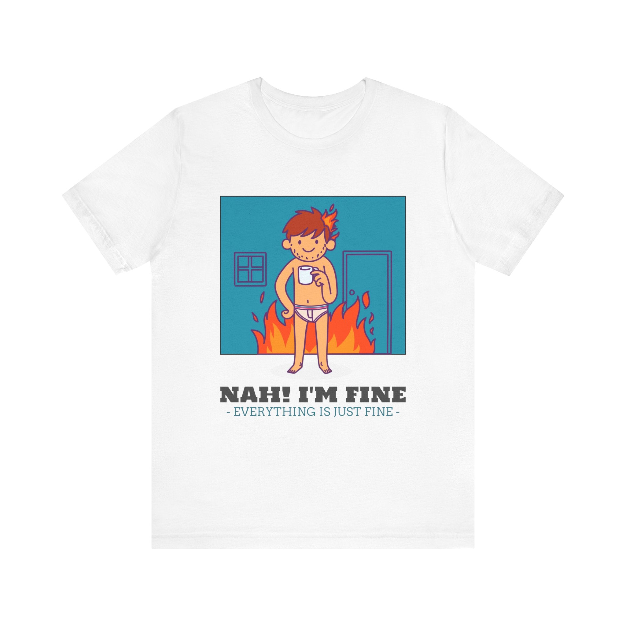 NAH I'm Fine - T-Shirt