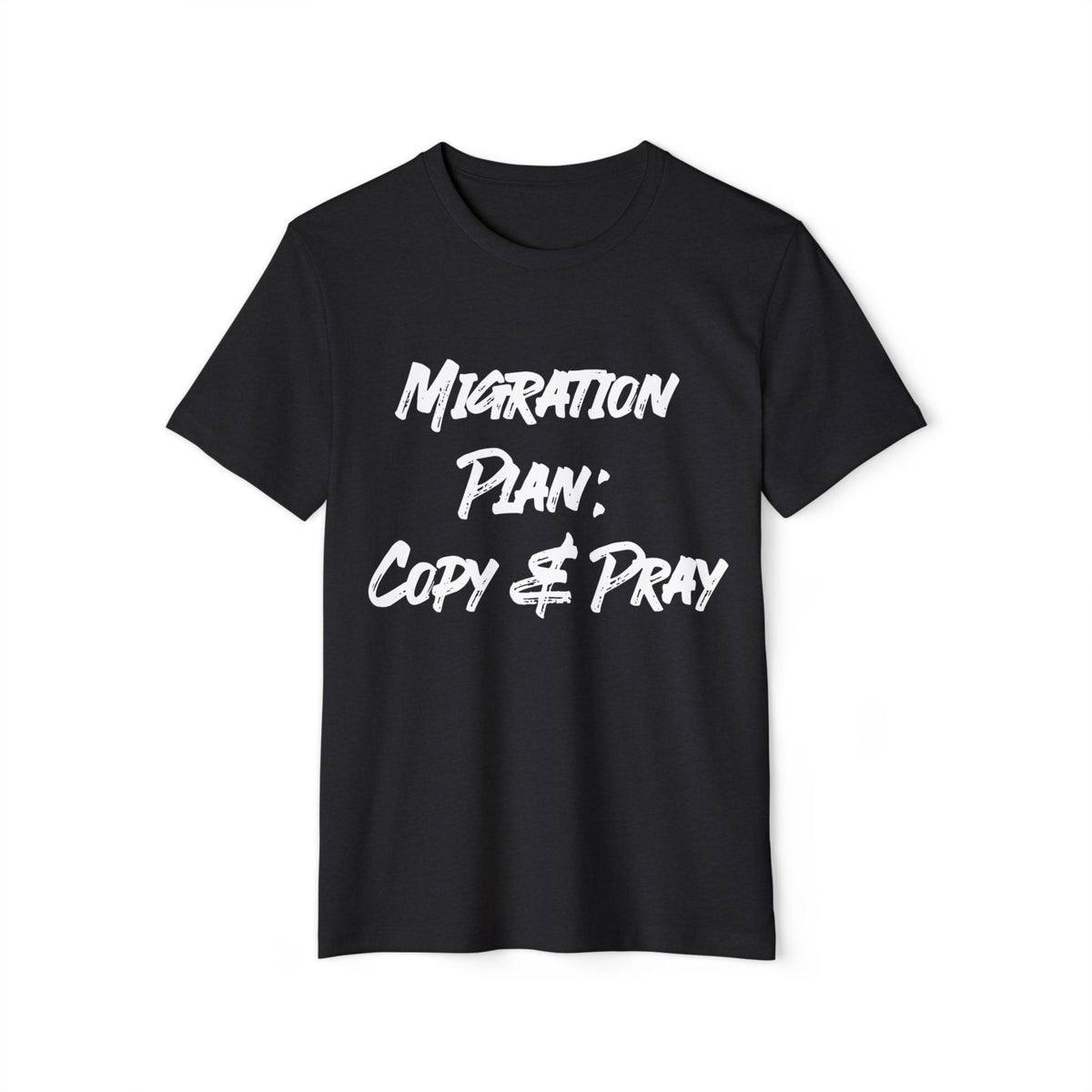 Migration Plan: Copy and Pray Recycled Organic Tee
