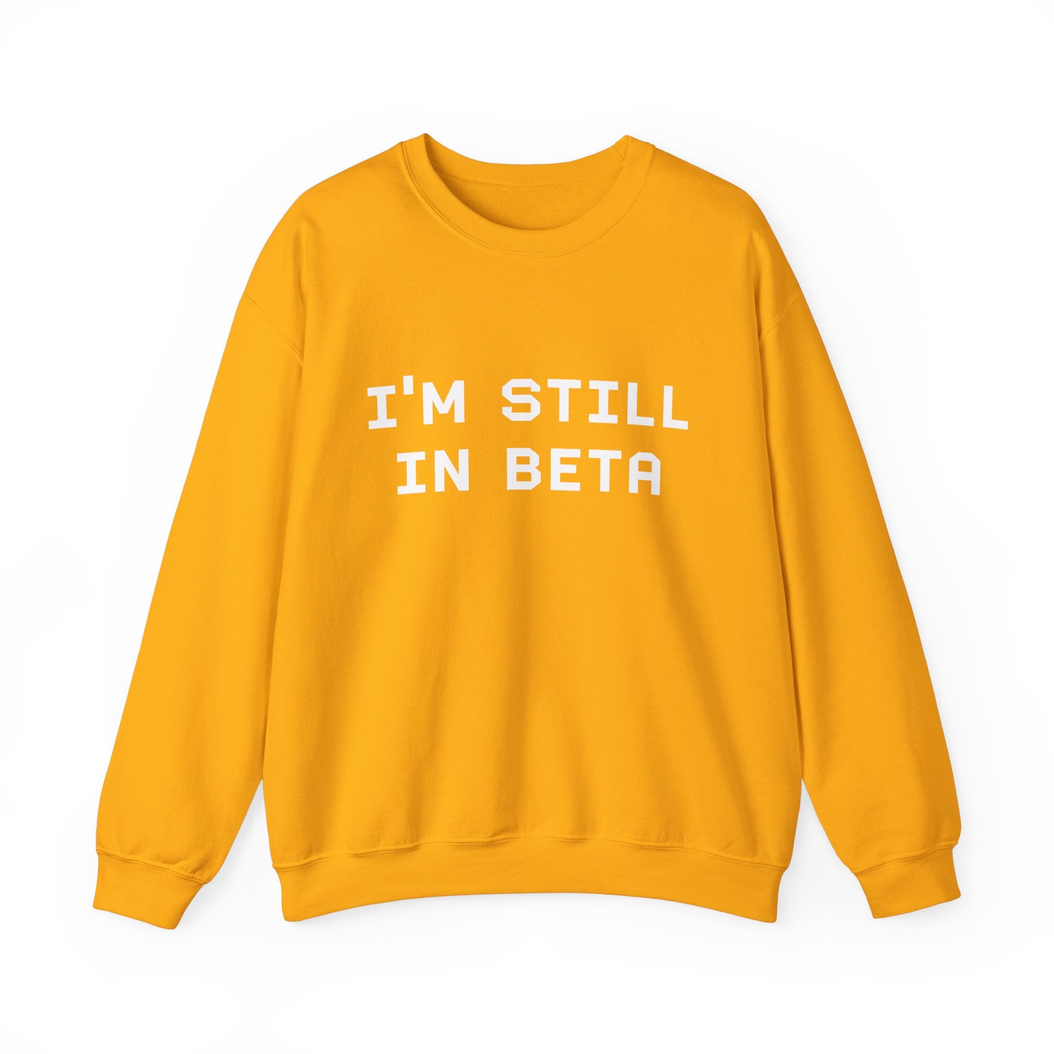 IM STILL IN BETA -  Sweatshirt