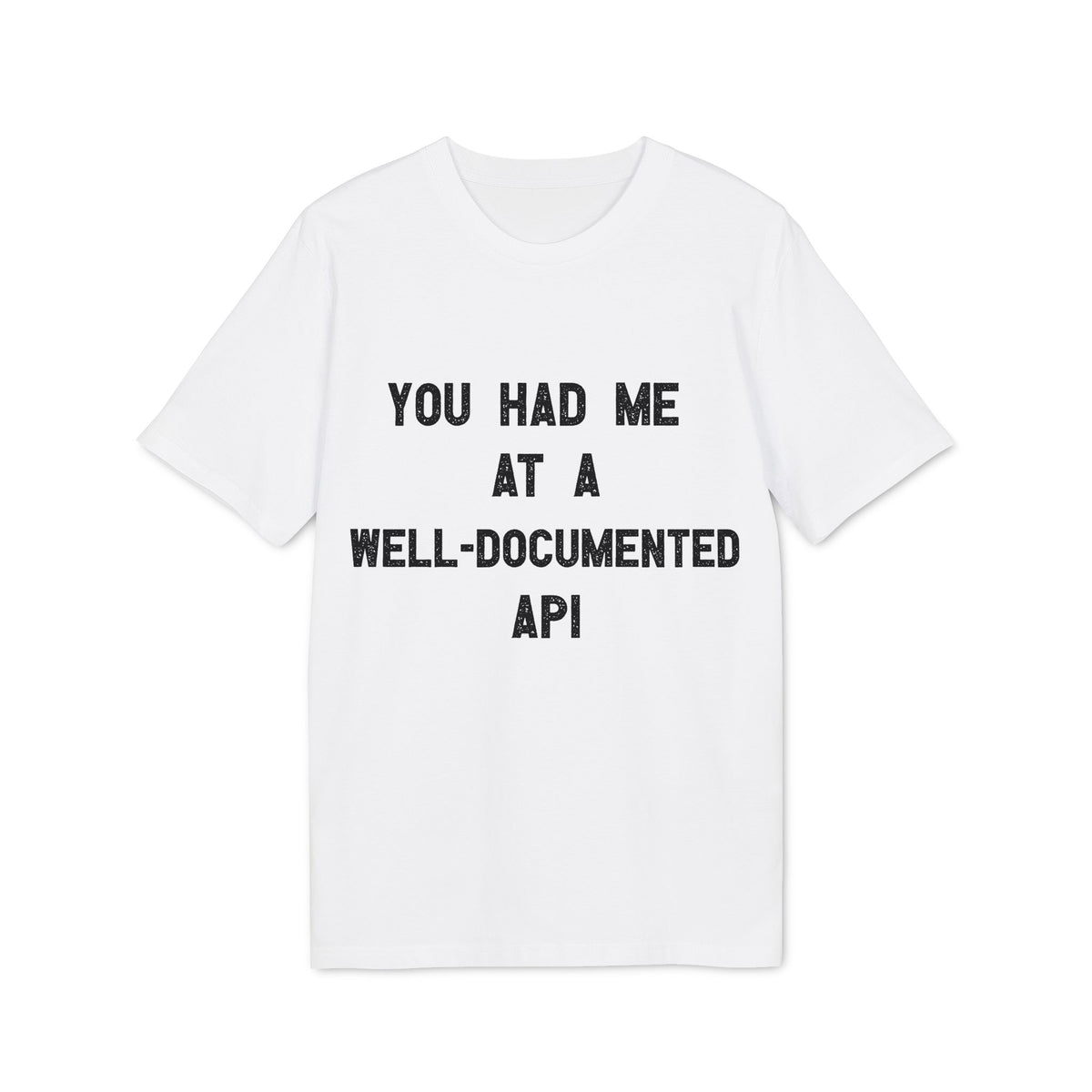 You Had Me at a Well-Documented API Organic Tee
