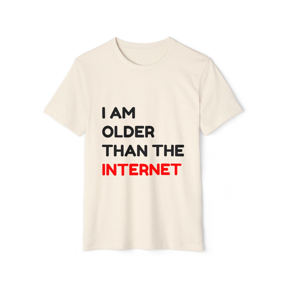 I Am Older Than the Internet Recycled Organic Tee