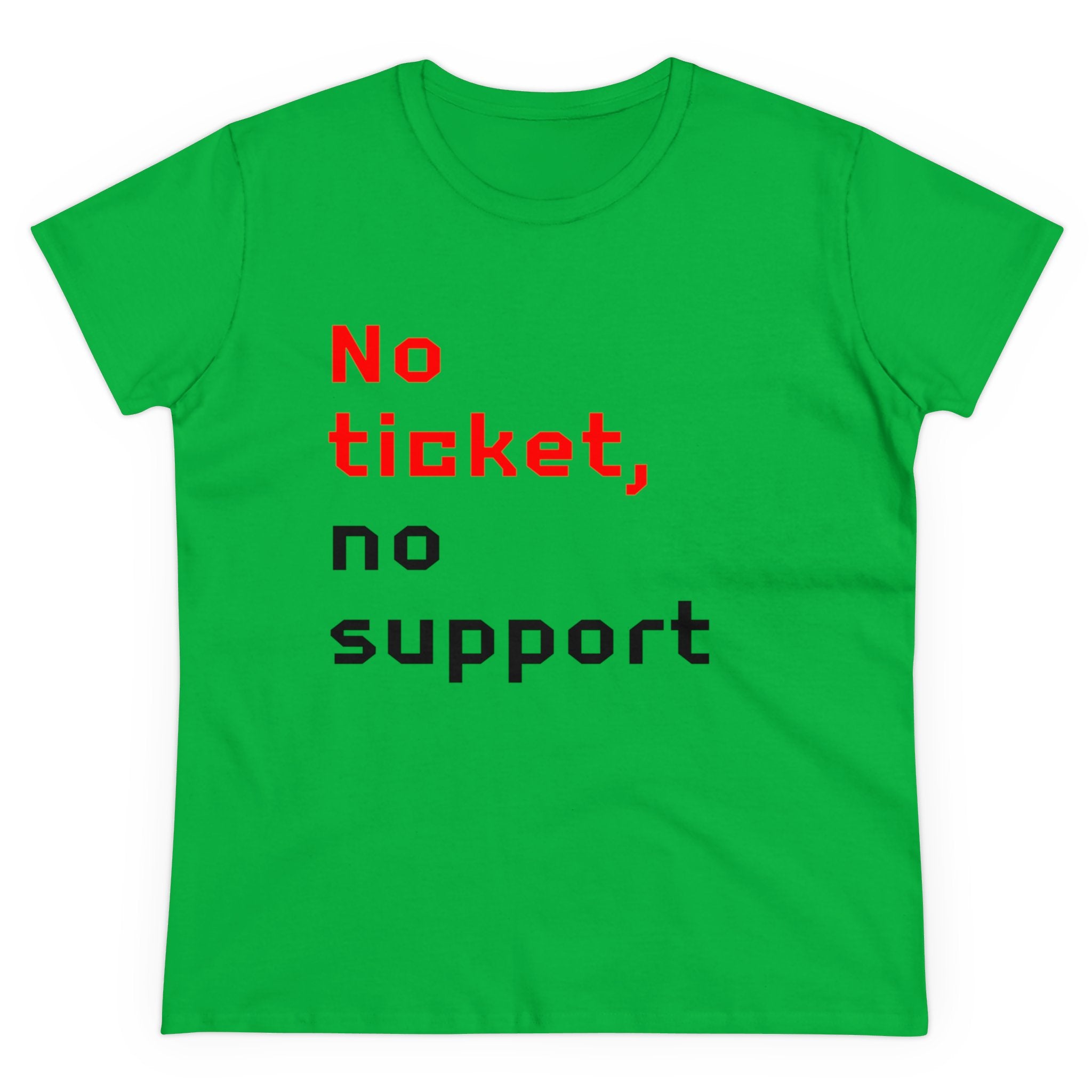 No Ticket No Support - Women's Tee