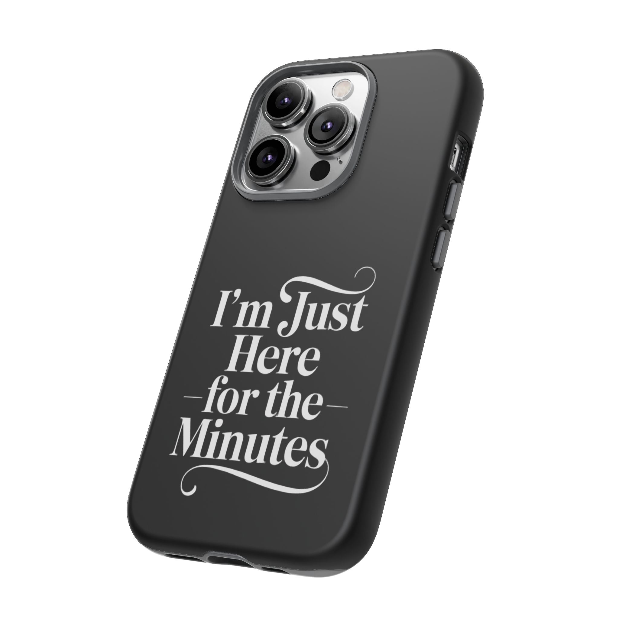 I'm just here for the minutes - Impact-Resistant Phone Case