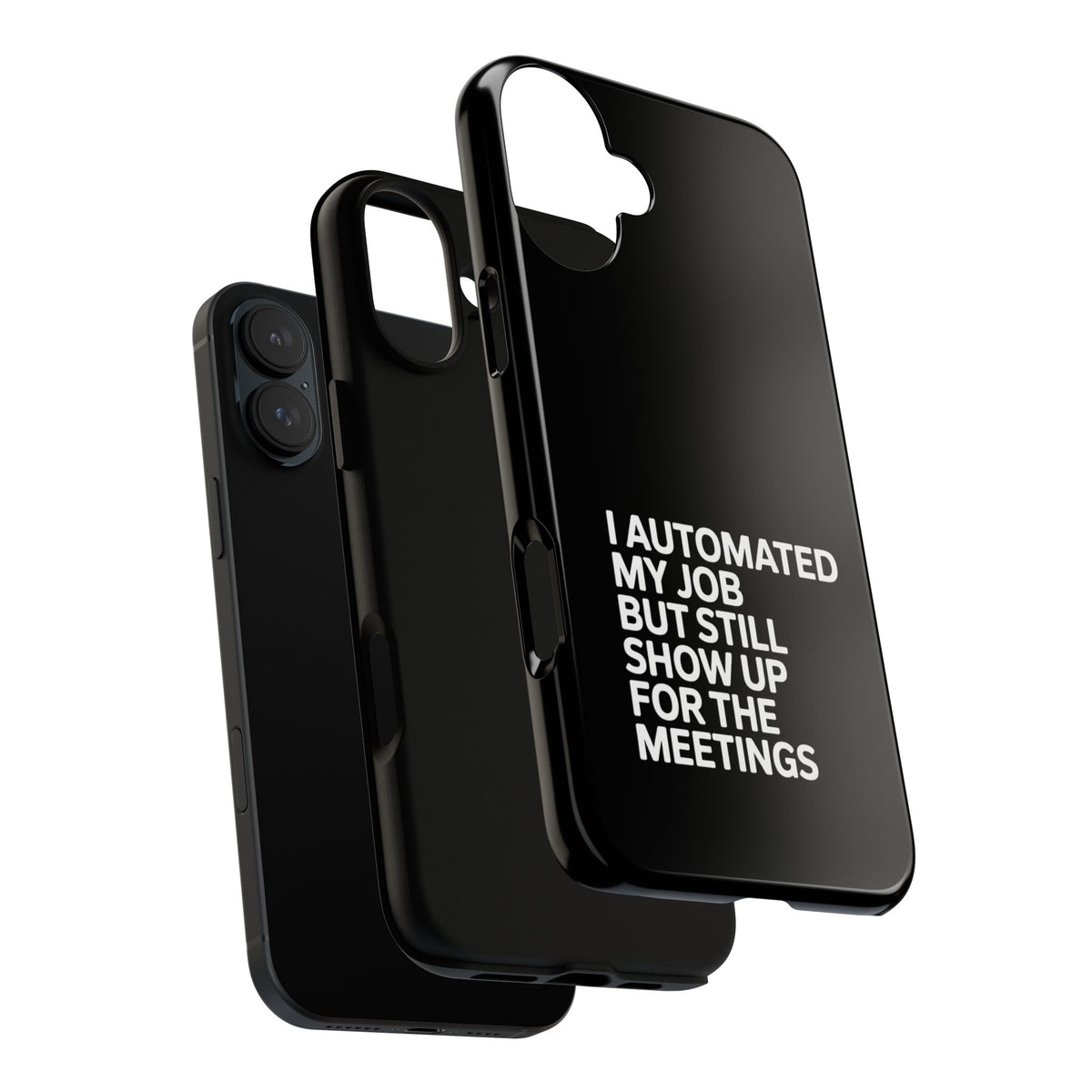 I Automated My Job But Still Show Up for the Meetings Phone Case