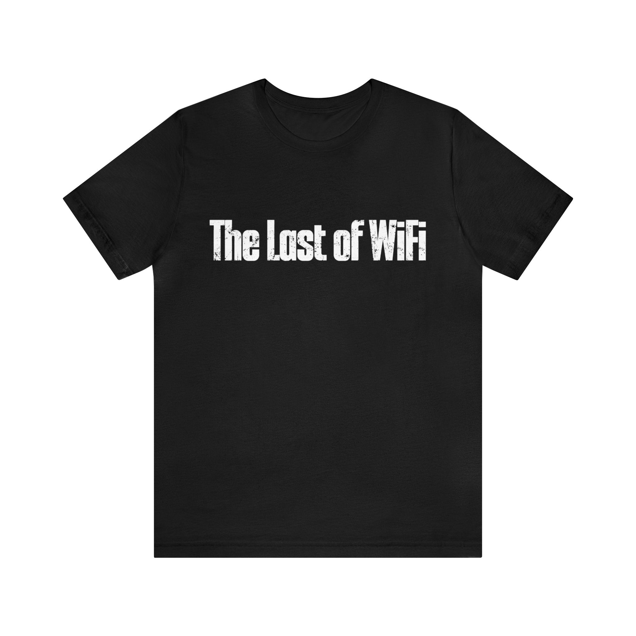 The Last of Wi-Fi Tee Shirt