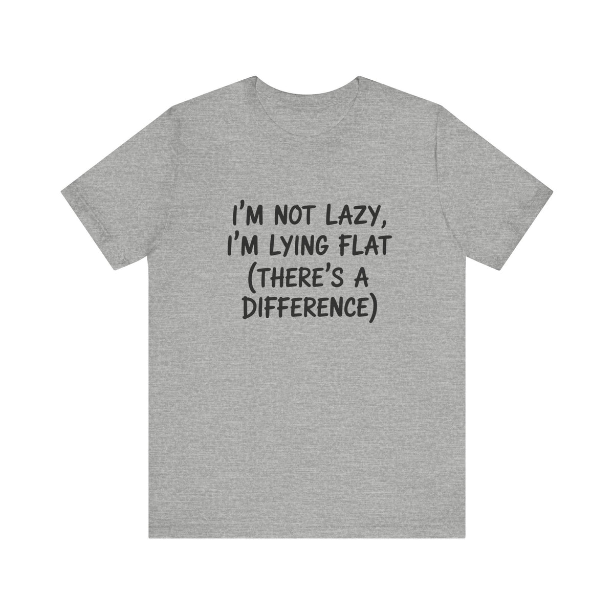 I'm Not Lazy, I'm Lying Flat T-Shirt