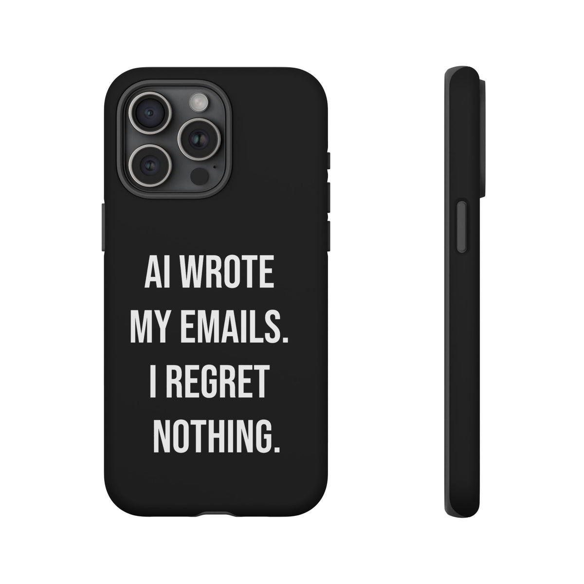 AI Wrote My Emails, I Regret Nothing Phone Case