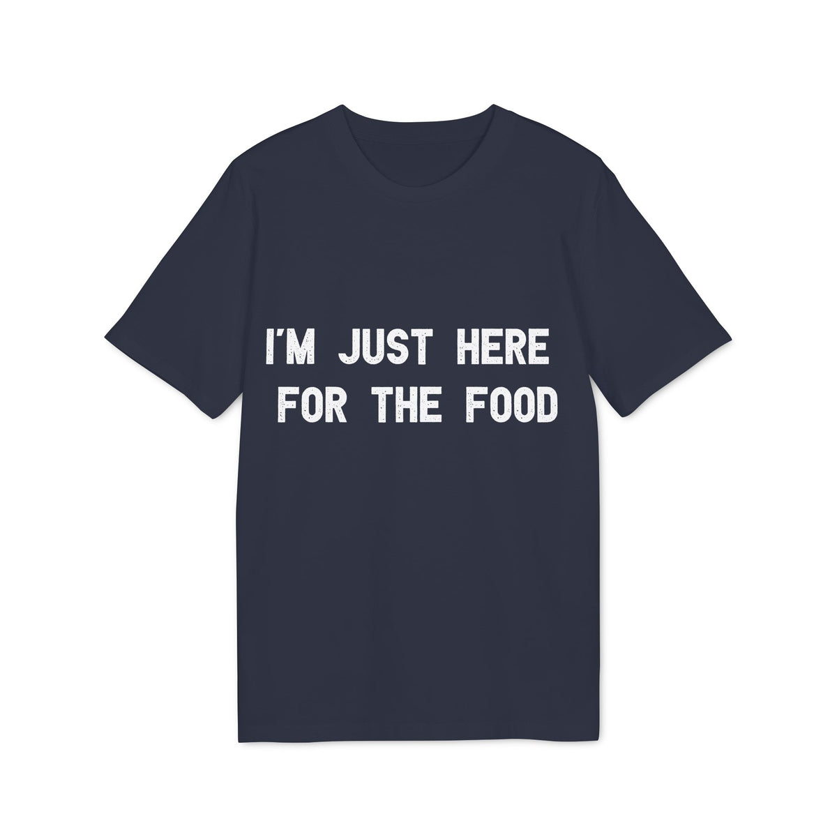 I'm Just Here for the Food Organic Tee