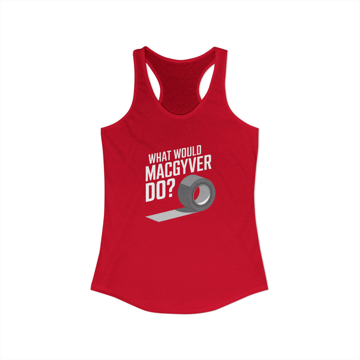 Duct Tape Fixes Everything Racerback Tank