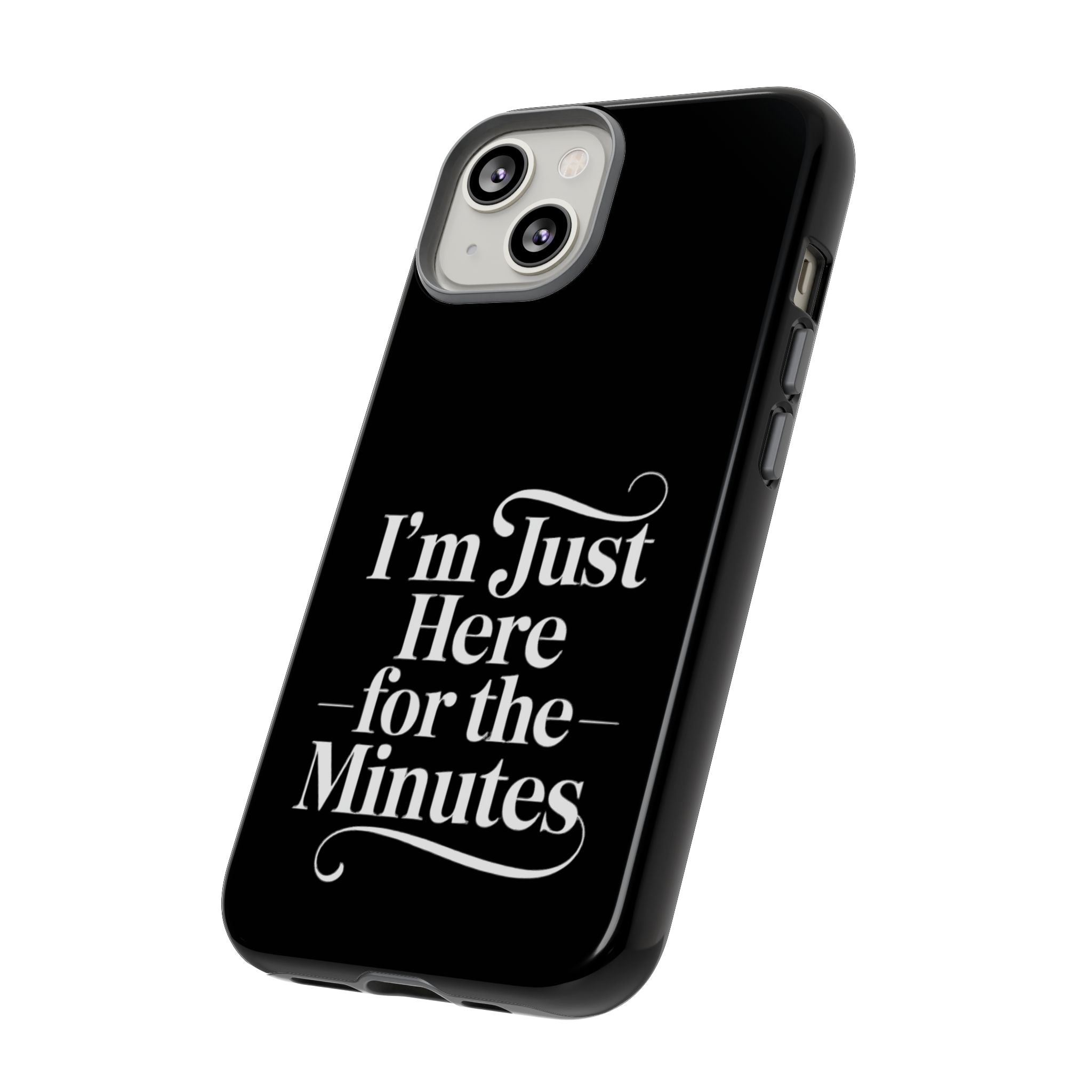 I'm just here for the minutes - Impact-Resistant Phone Case