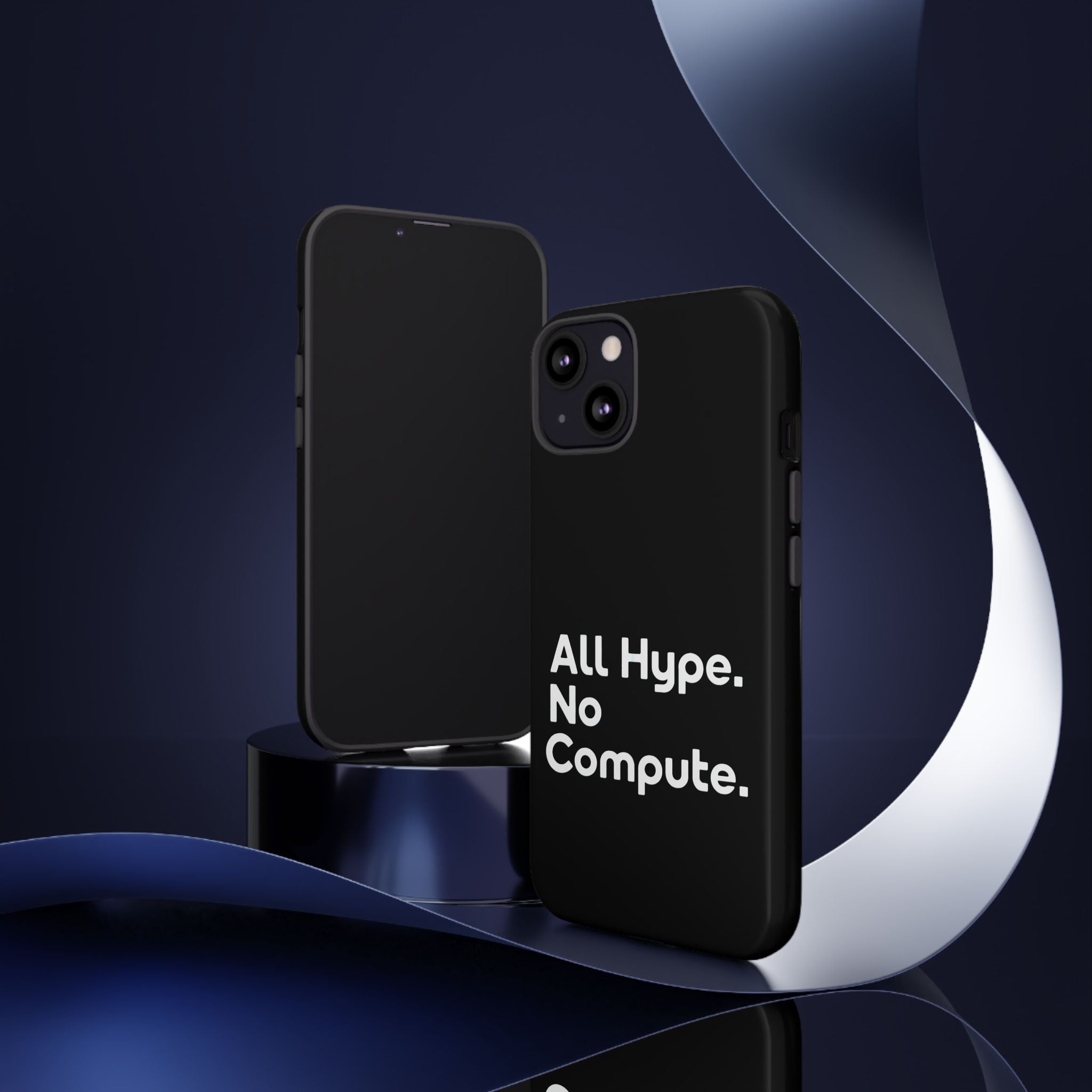 ALL HYPE NO COMPUTE- Impact-Resistant Phone Case