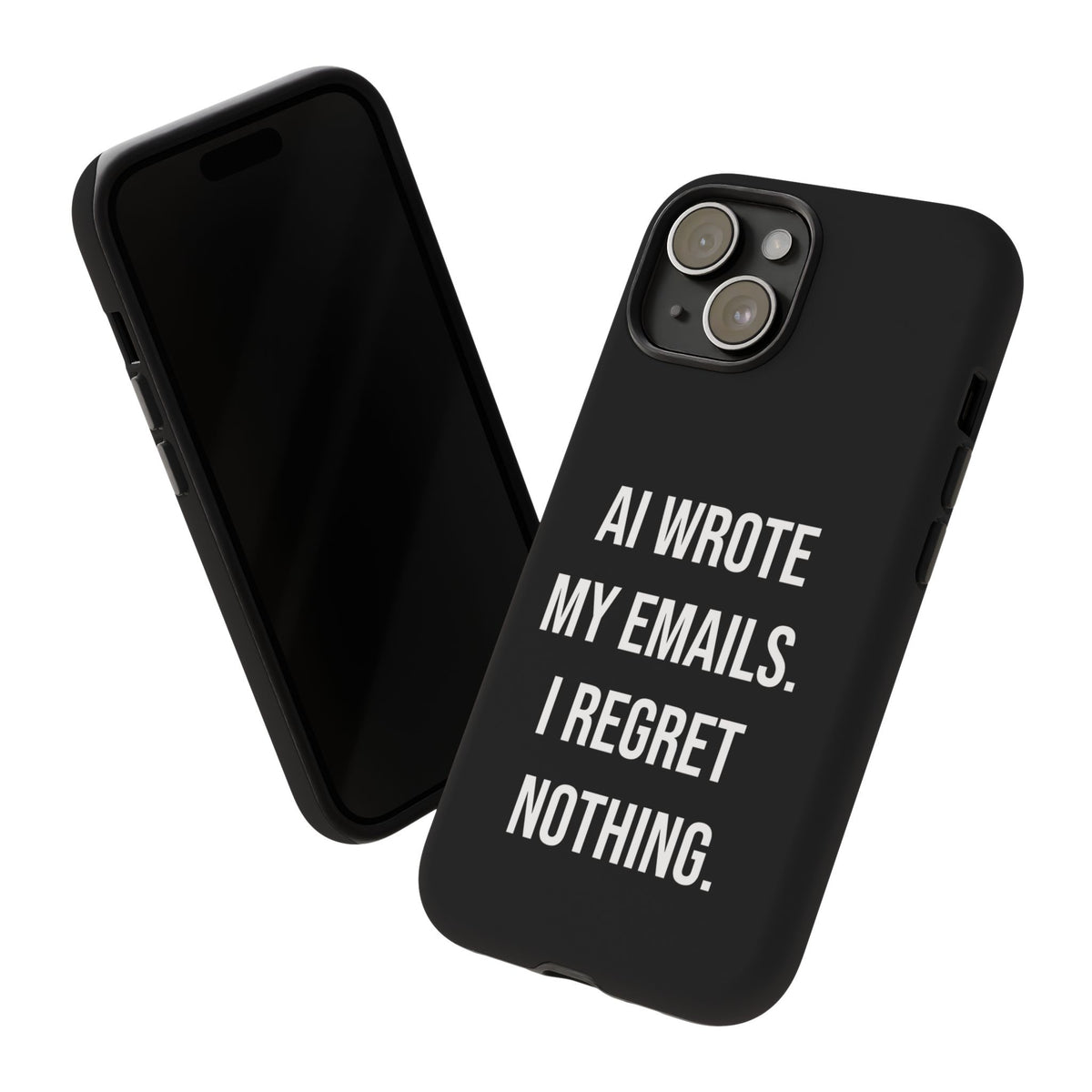 AI Wrote My Emails, I Regret Nothing Phone Case