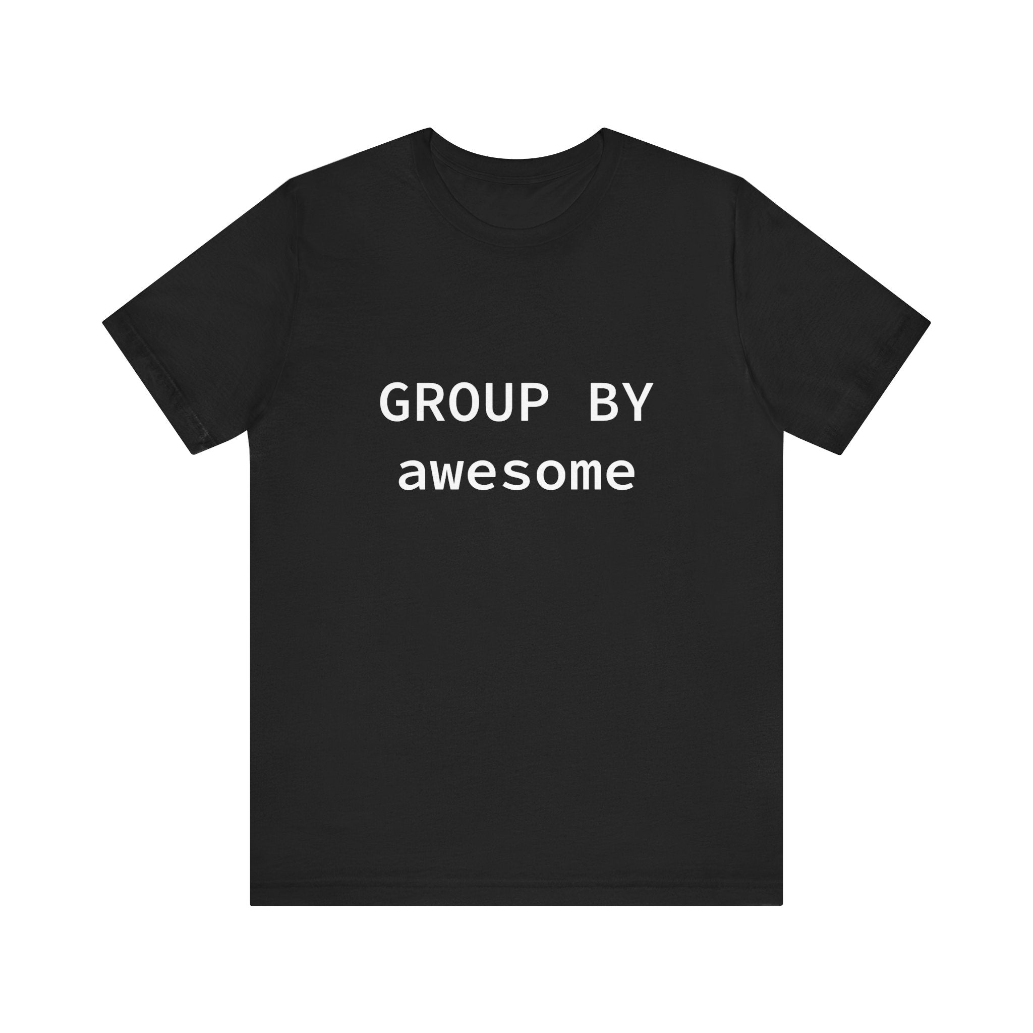 GROUP BY Awesome - T-Shirt