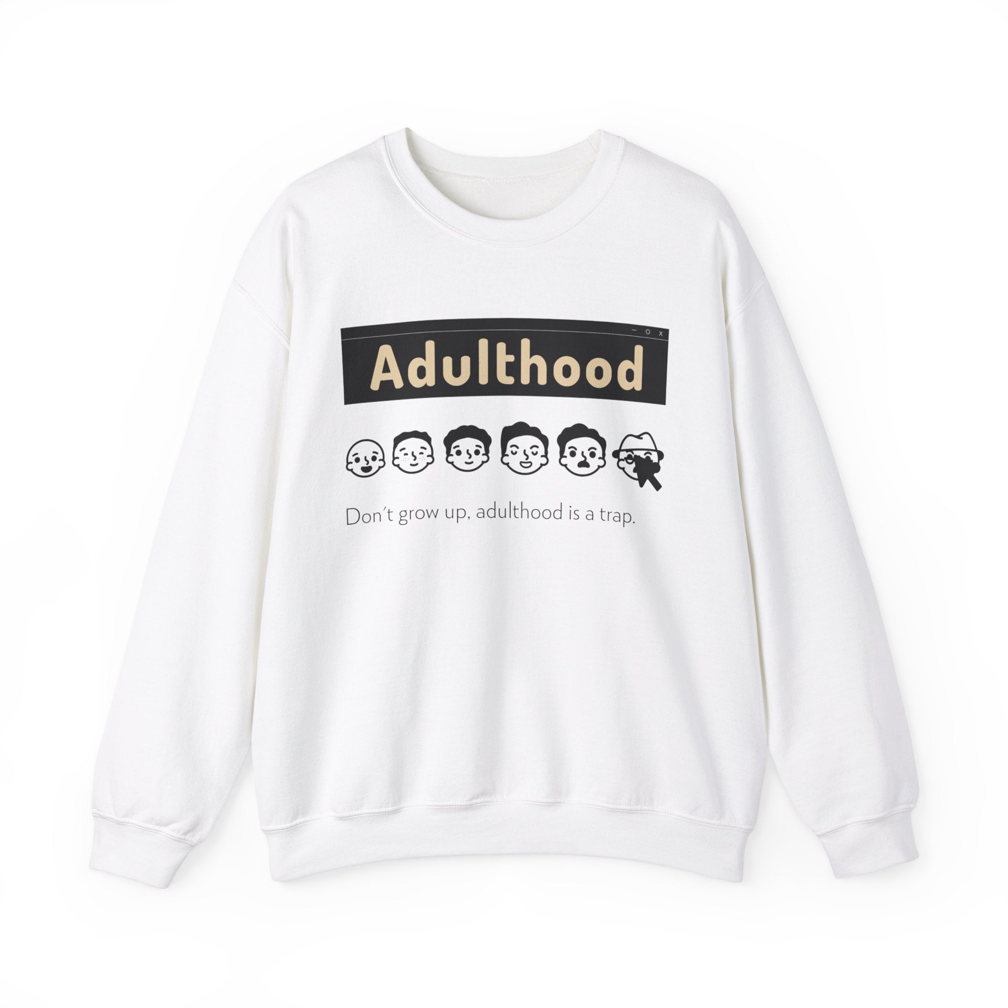 Adulthood is a Trap -  Sweatshirt