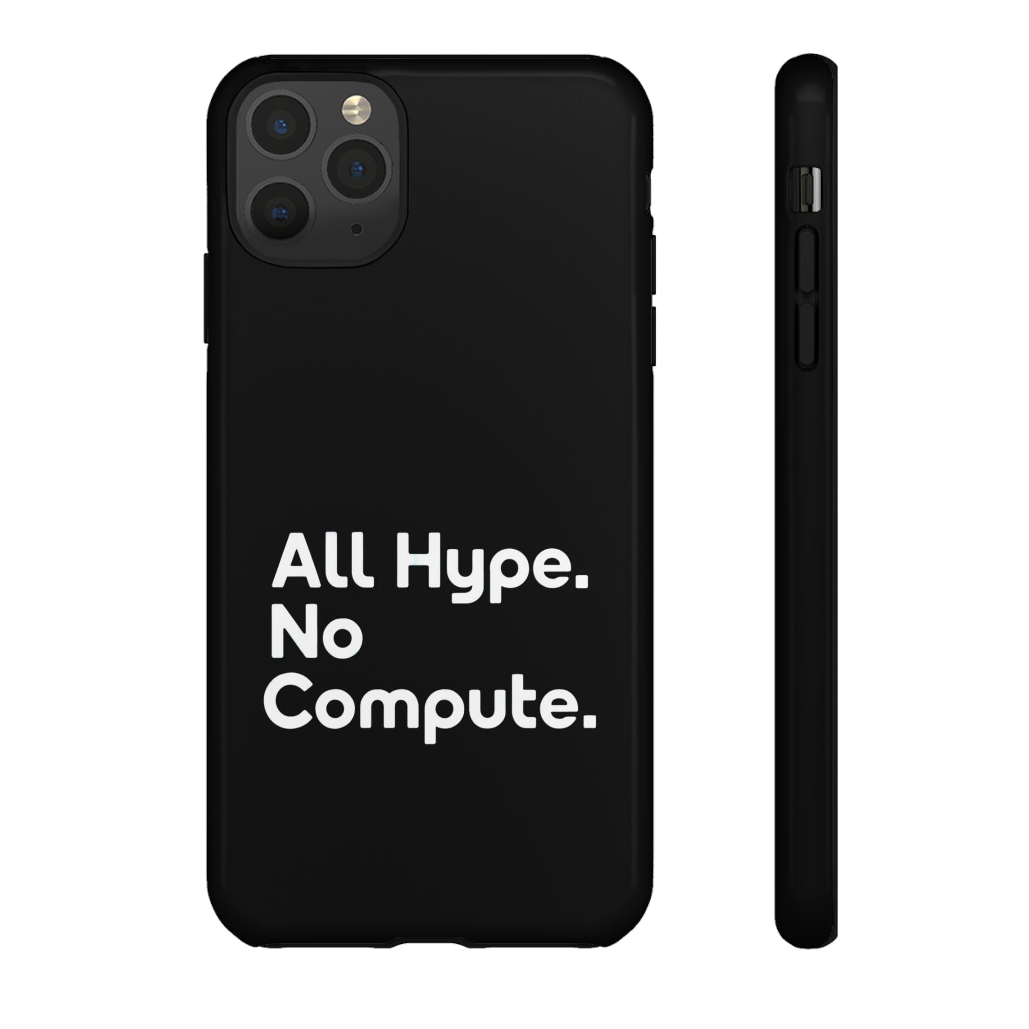 ALL HYPE NO COMPUTE- Impact-Resistant Phone Case