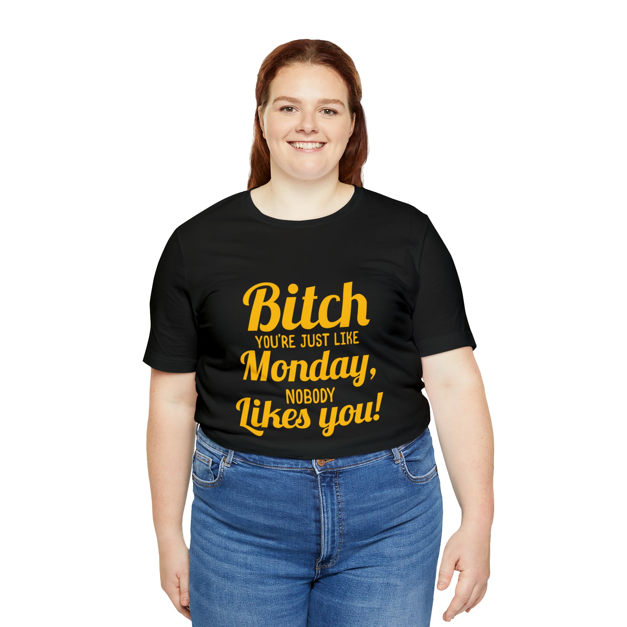 A woman wearing a stylish Bitch you are just like Monday nobody likes you T-Shirt likes you.