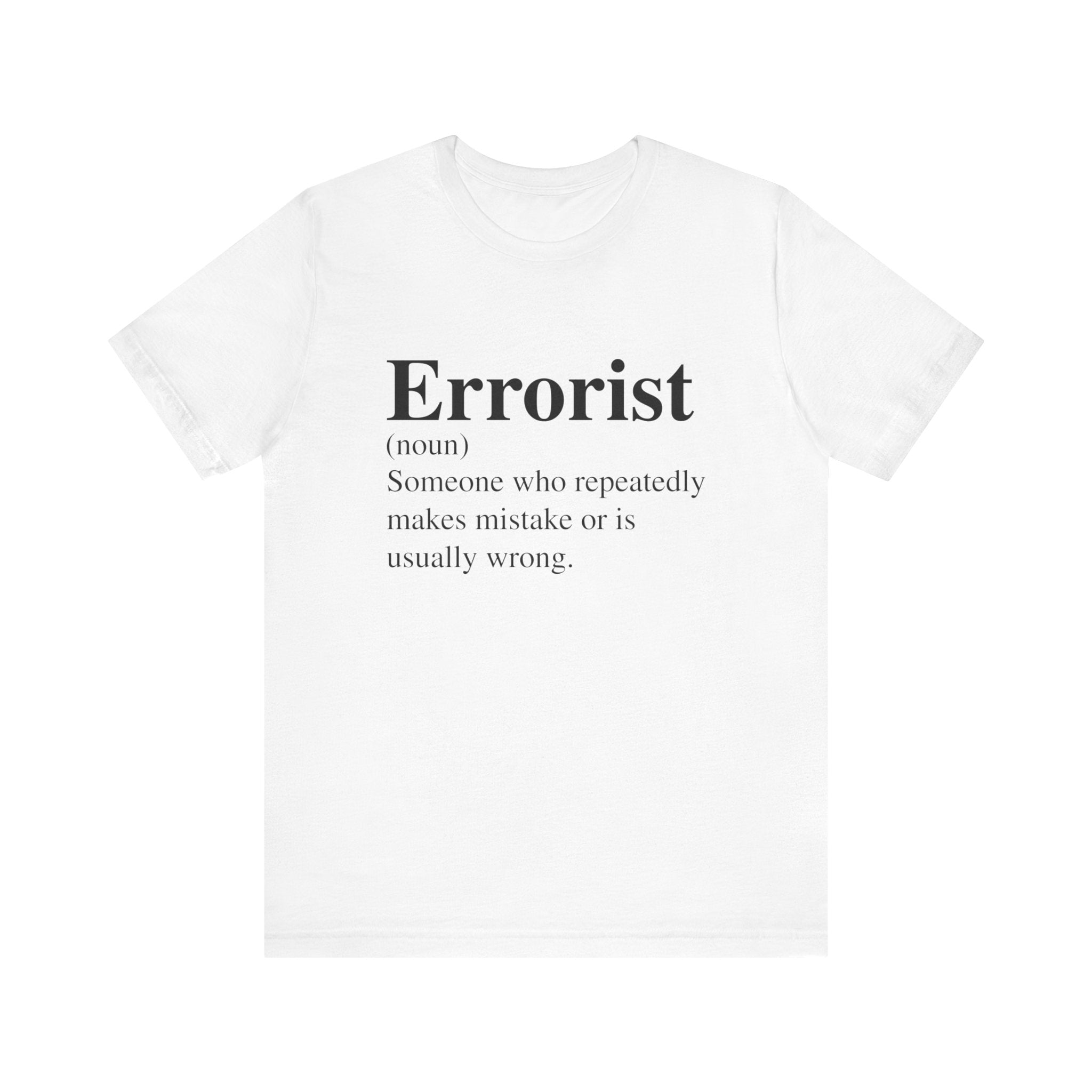 Unisex Errorist T-Shirt with the word "Errorist" and its definition printed in black text on the front.