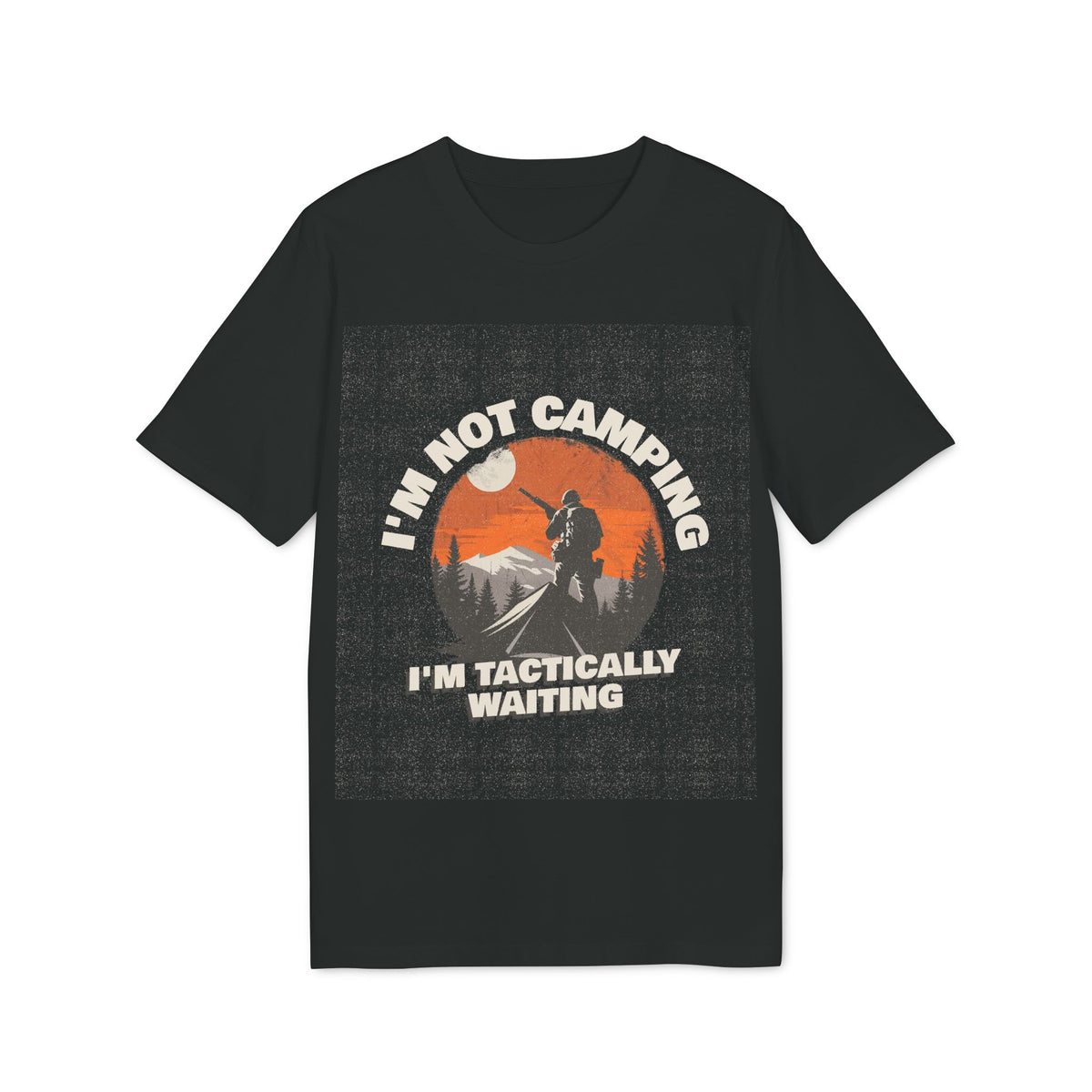 I'm Not Camping, I'm Tactically Waiting Organic Tee