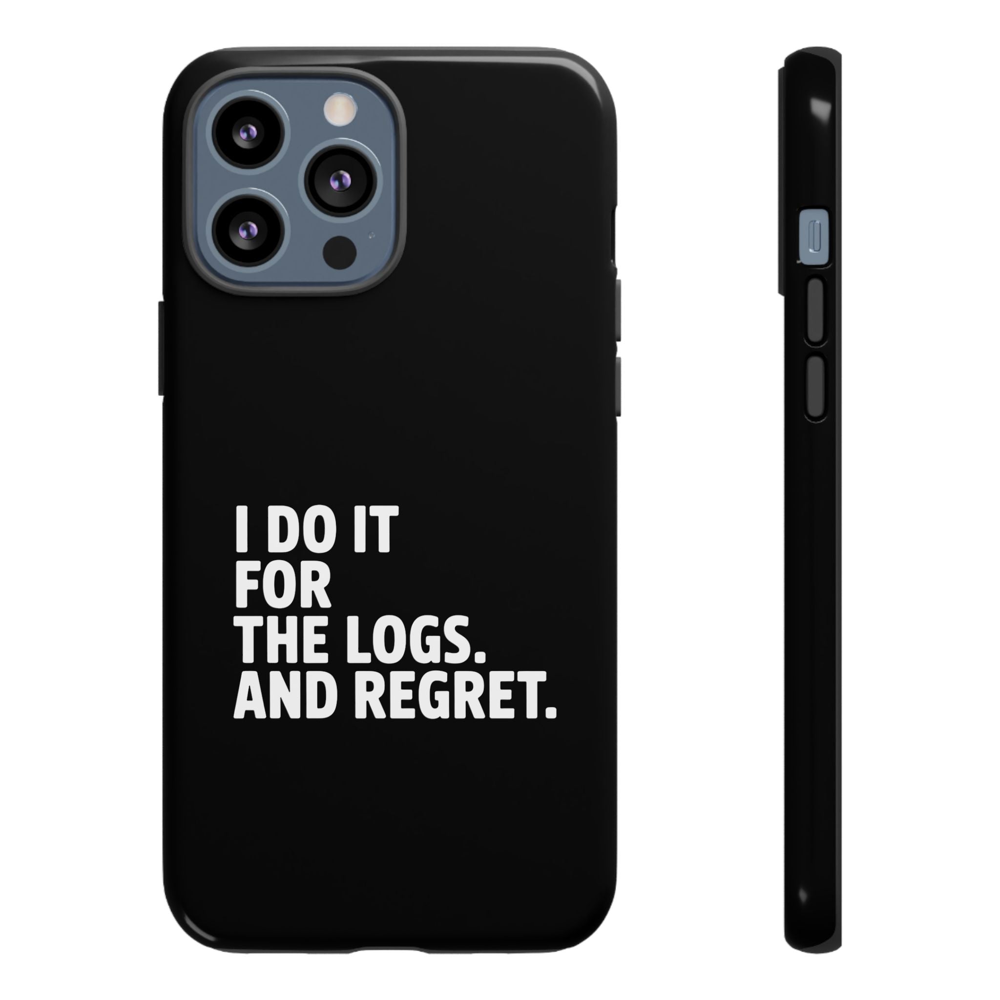 I DO IT FOR THE LOGS White- Impact-Resistant Phone Case