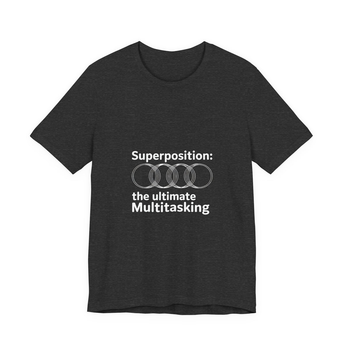 Superposition, The Ultimate Multitasking T-Shirt