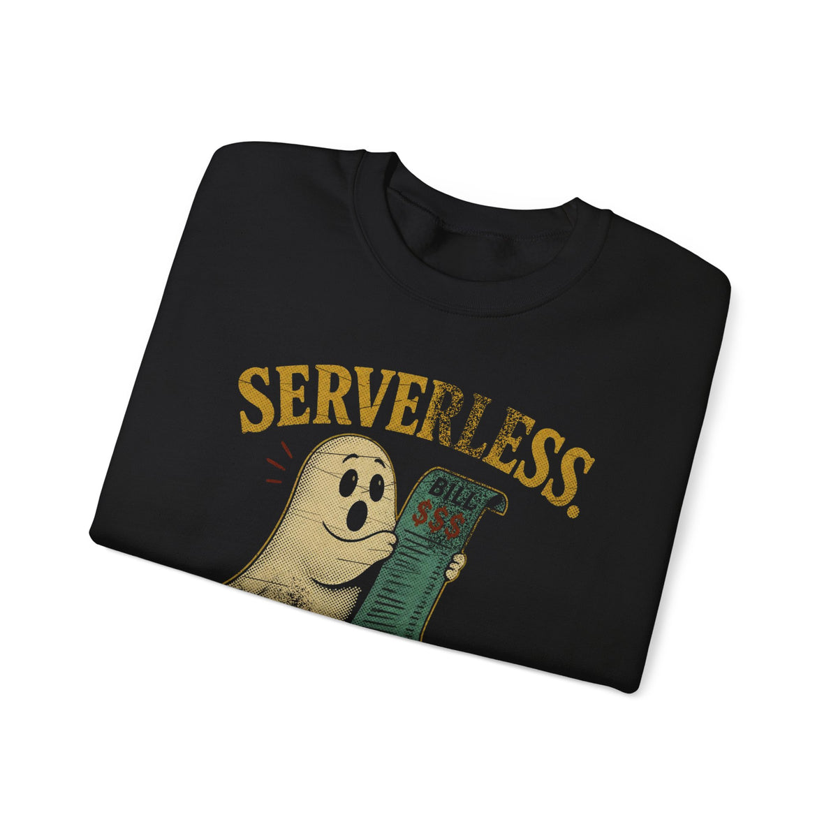 Serverless, Not Billless Sweatshirt