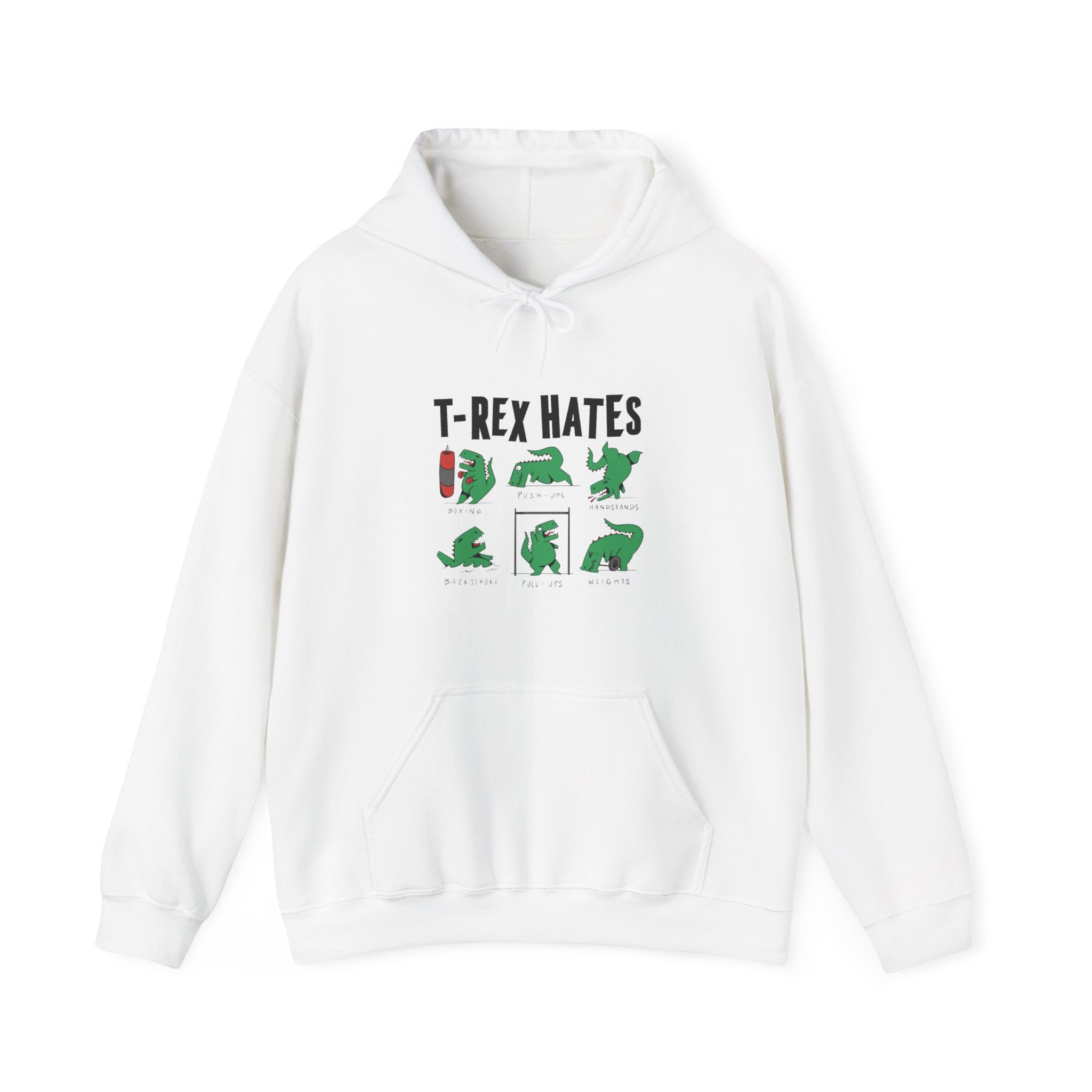 Trex Hates - Hooded Sweatshirt