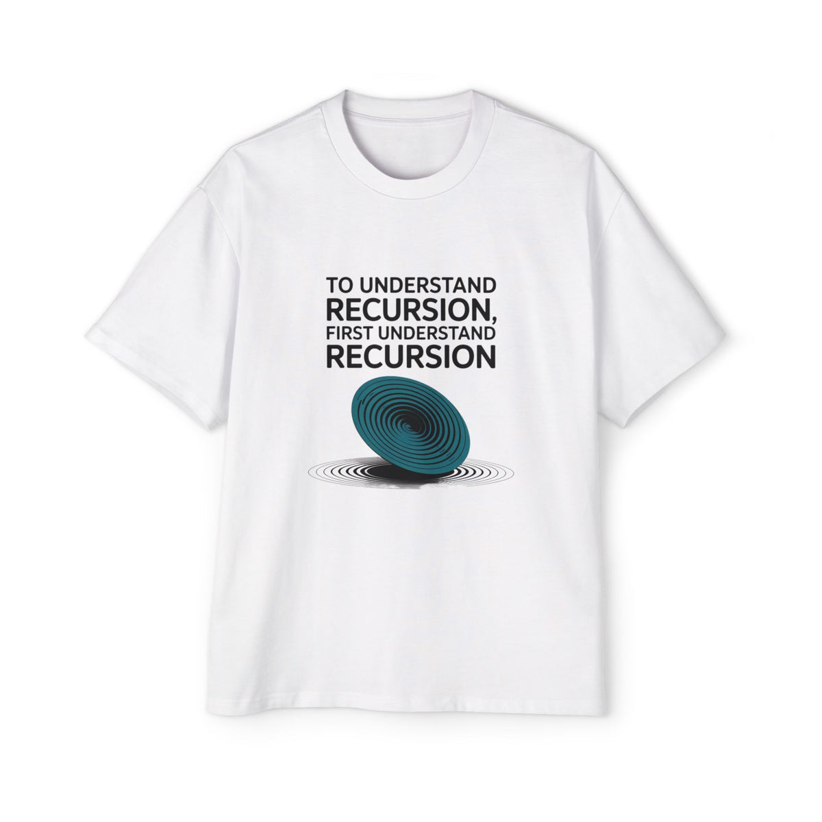 To Understand Recursion, First Understand Recursion Oversized Tee