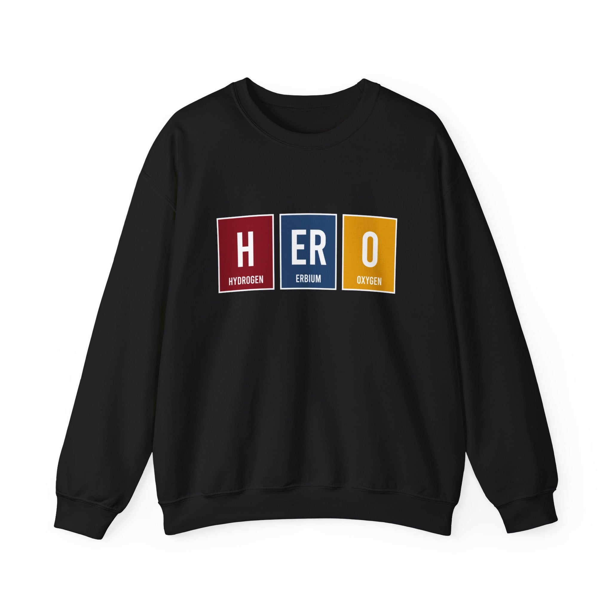 HERO - Sweatshirt displaying the word "HERO" with the elements Hydrogen (H), Erbium (Er), and Oxygen (O) in colored blocks on the front, combining comfort and style for those cold winter days.