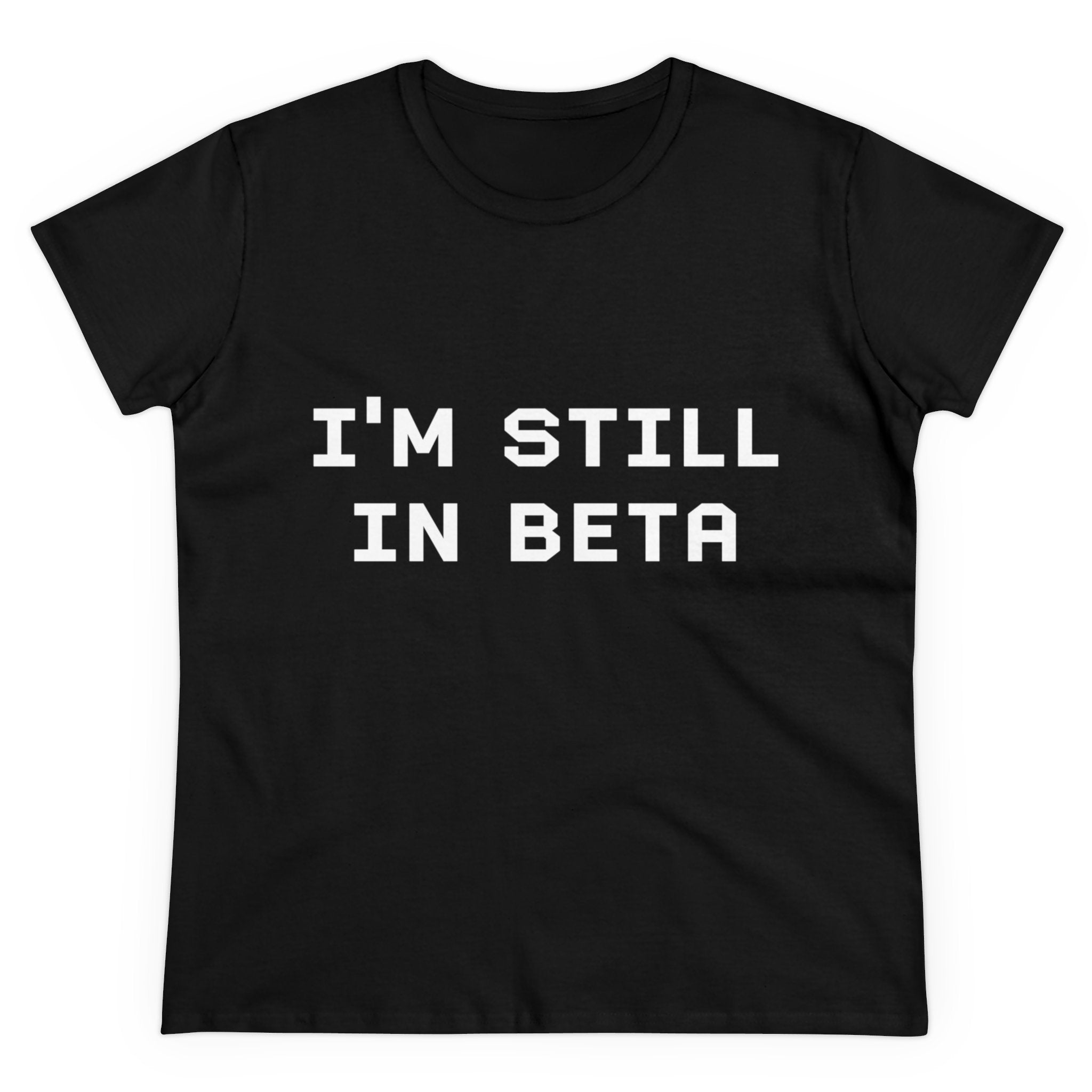 IM STILL IN BETA - Women's Tee