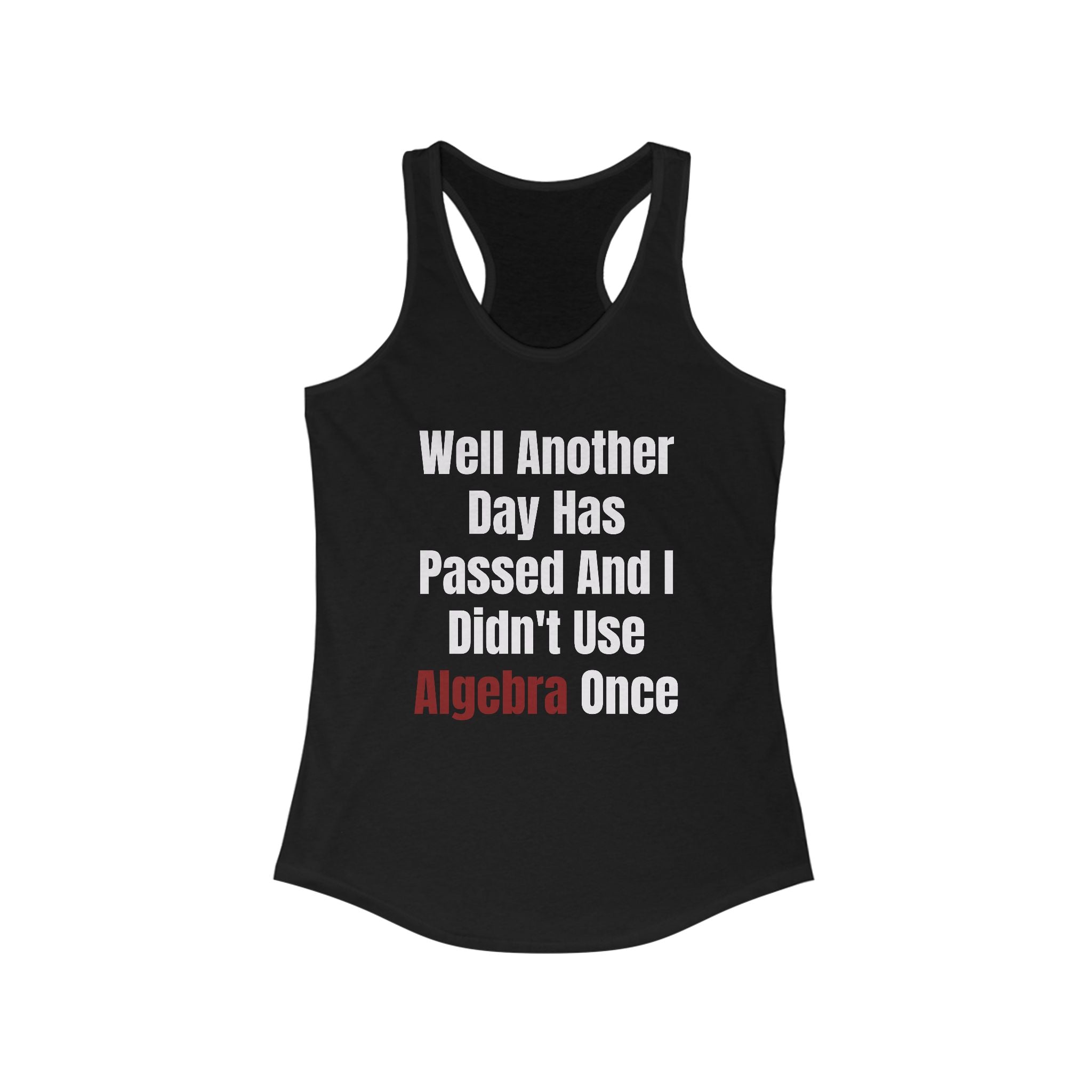 Well Another Day Has Passed  - Women's Racerback Tank