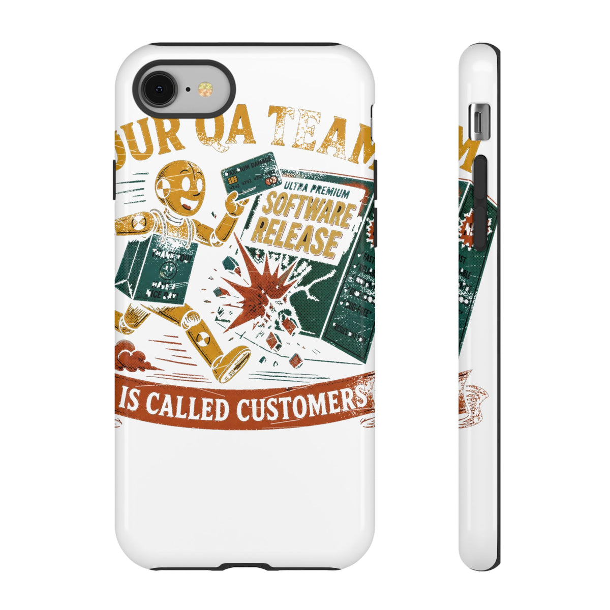 Our QA Team Is Called Customers Phone Case