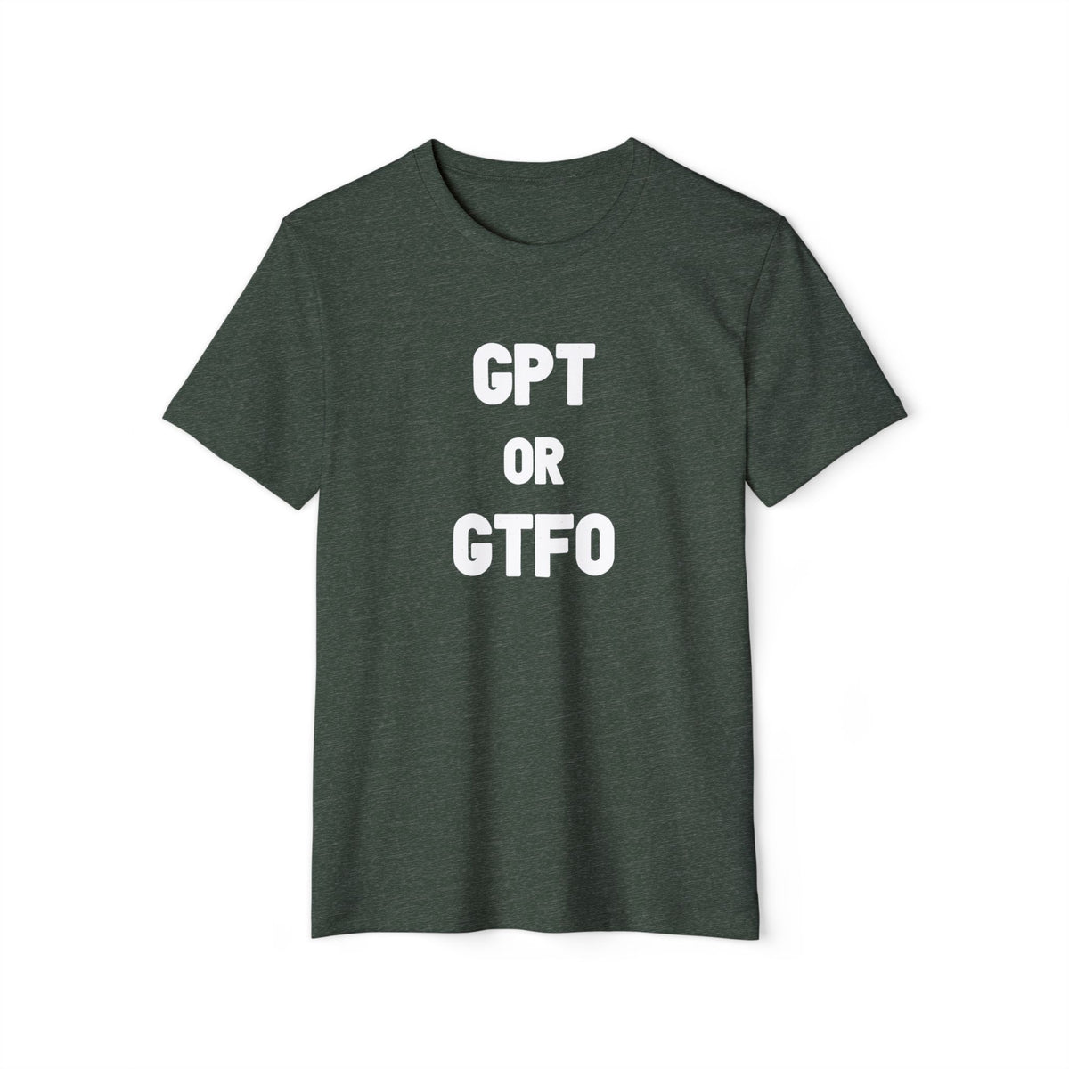 GPT or GTFO Recycled Organic Tee