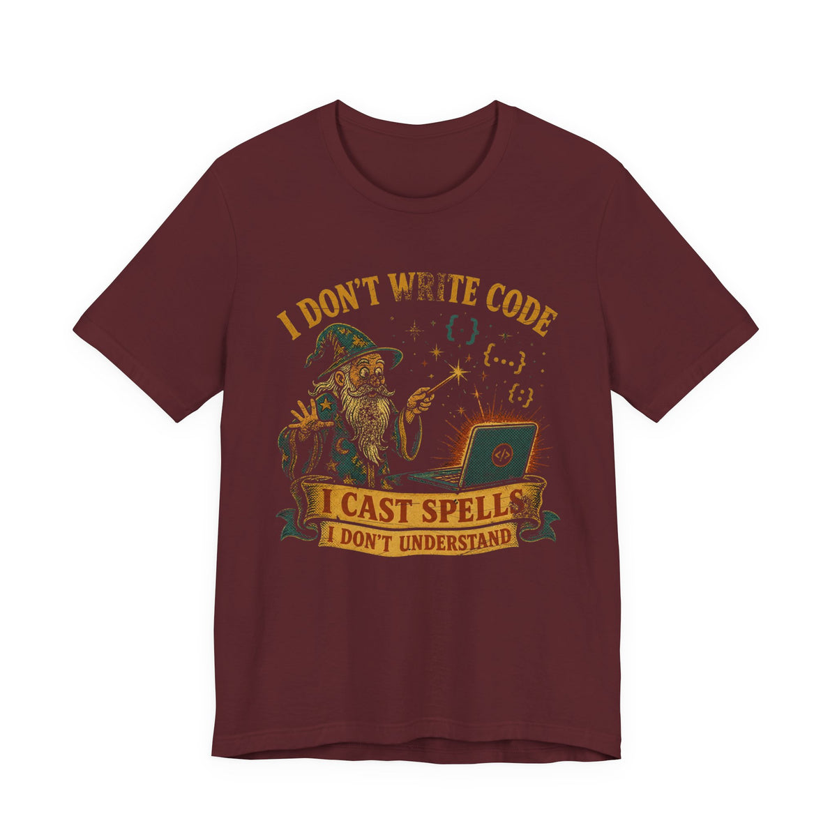I Don't Write Code, I Cast Spells T-Shirt