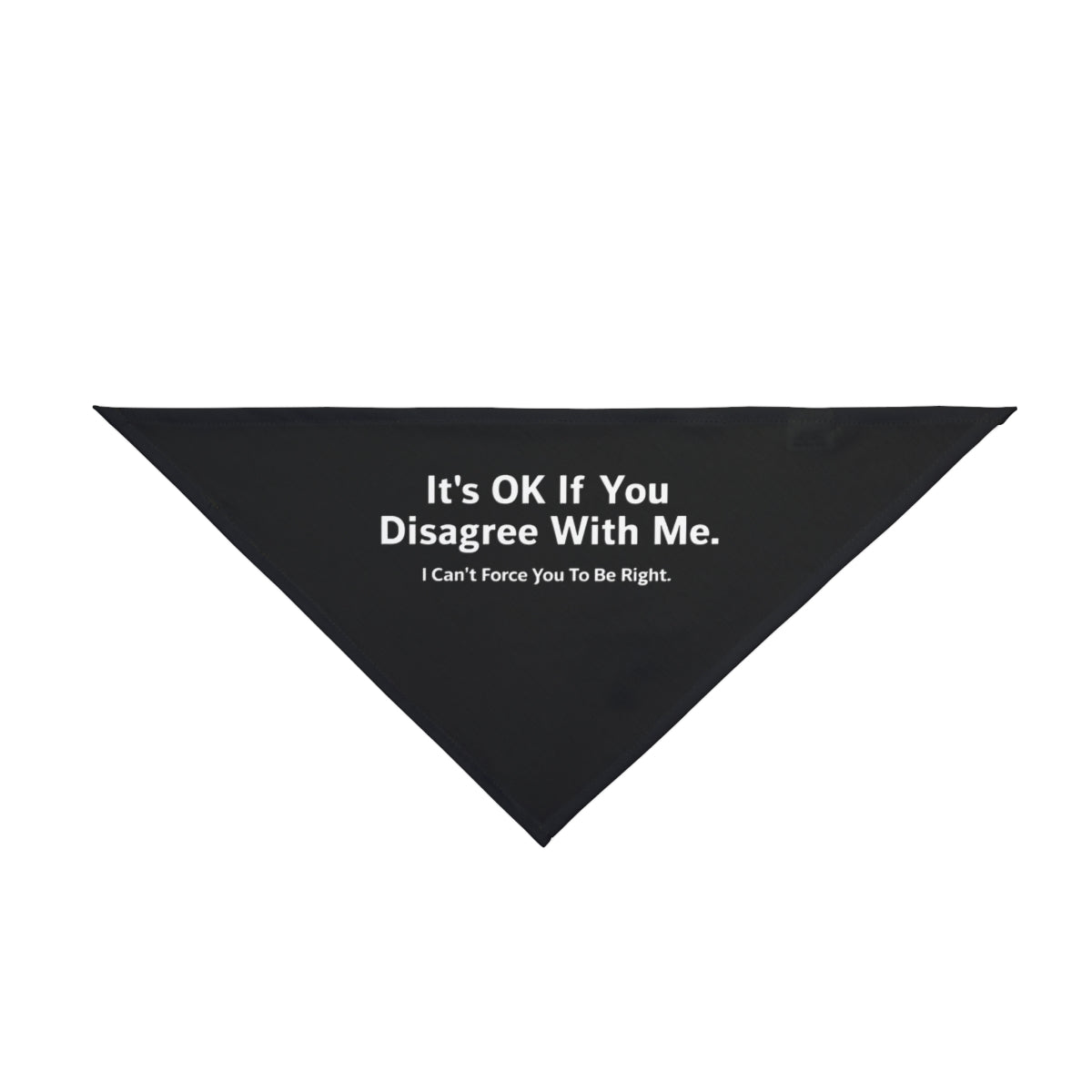 It's Ok If You Disagree With Me - Pet Bandana