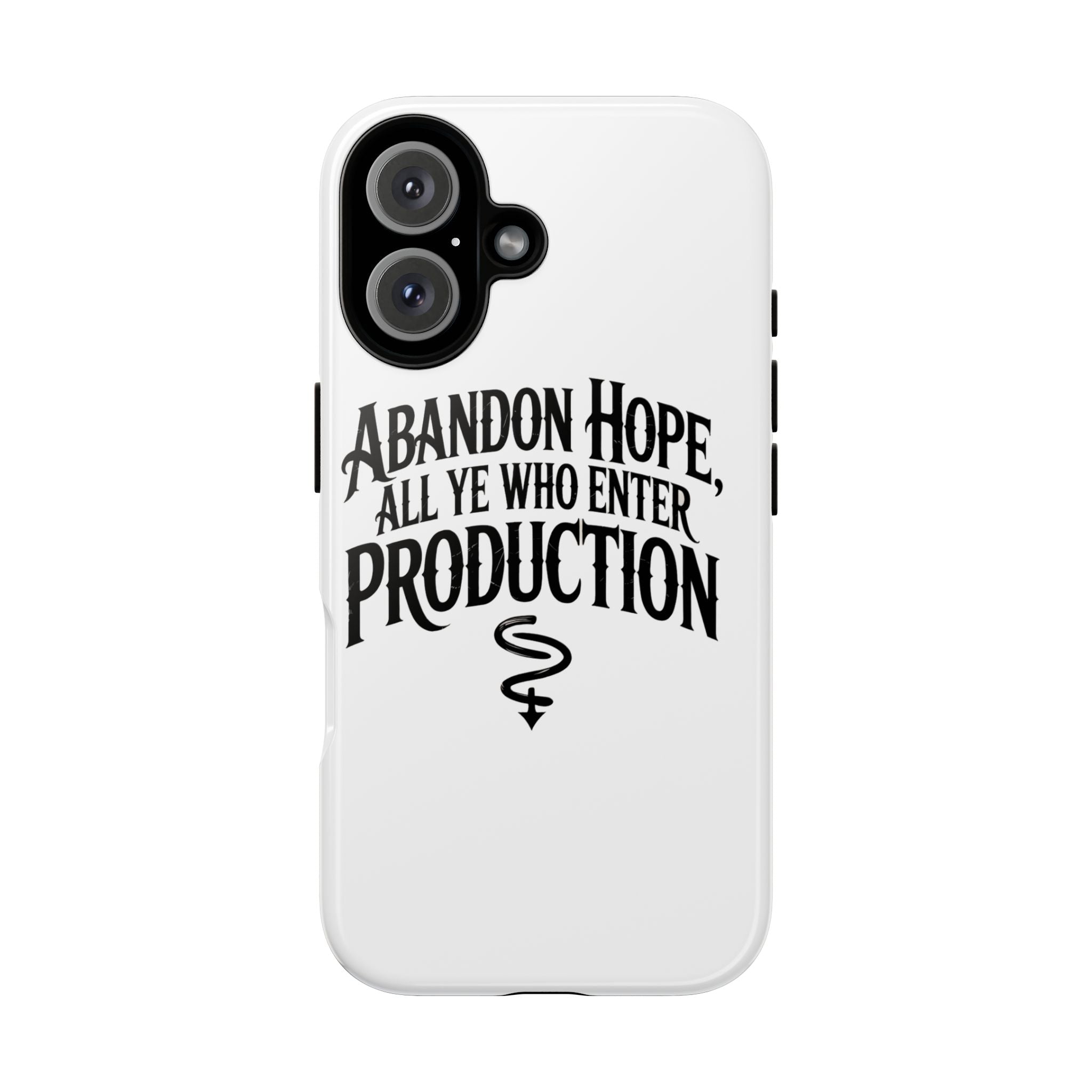 Abandon hope all ye who enter production- Impact-Resistant Phone Case