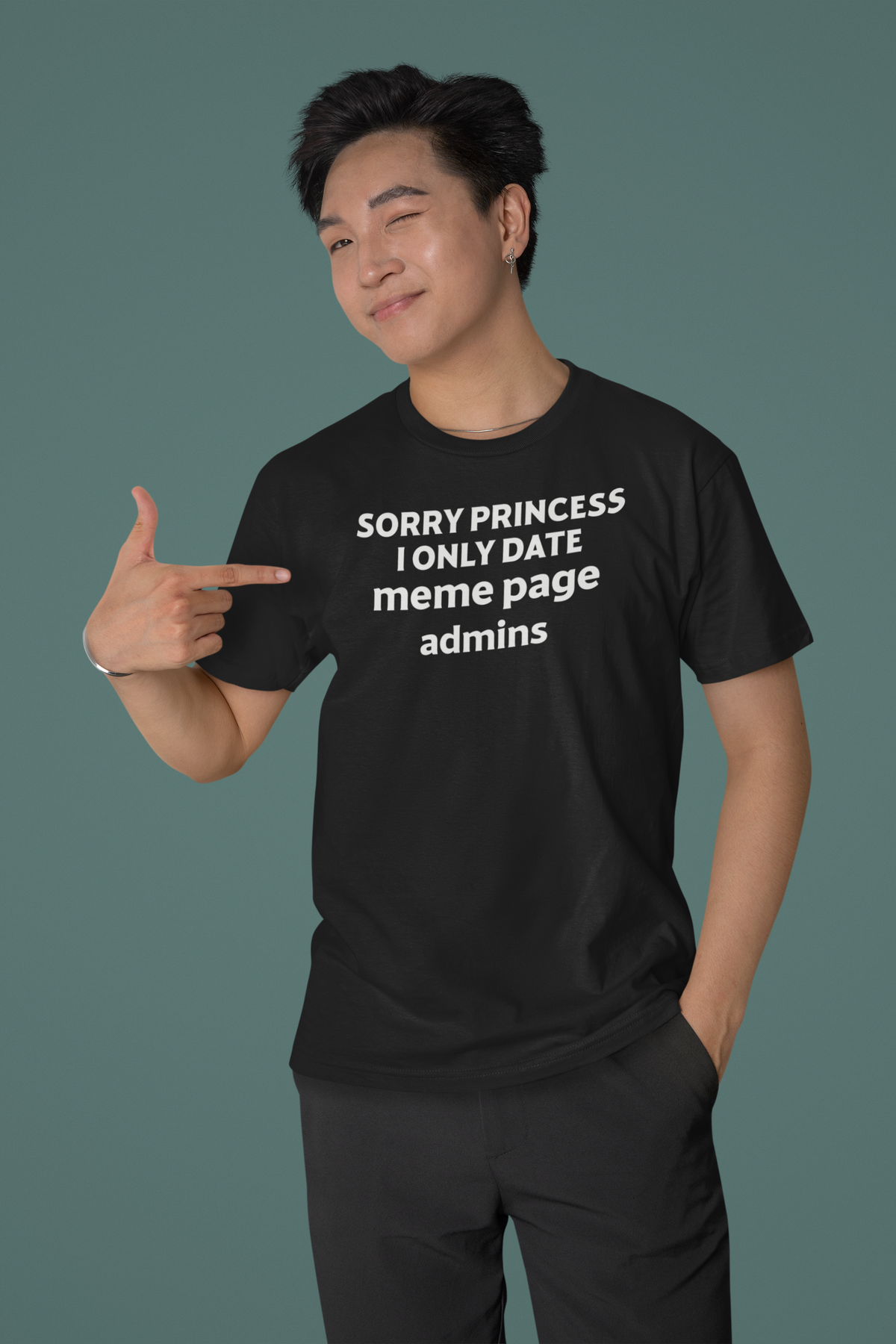 Sorry Princess I Only Date Meme Page Admins t-shirt in black, man pointing at the print, funny sarcastic gift