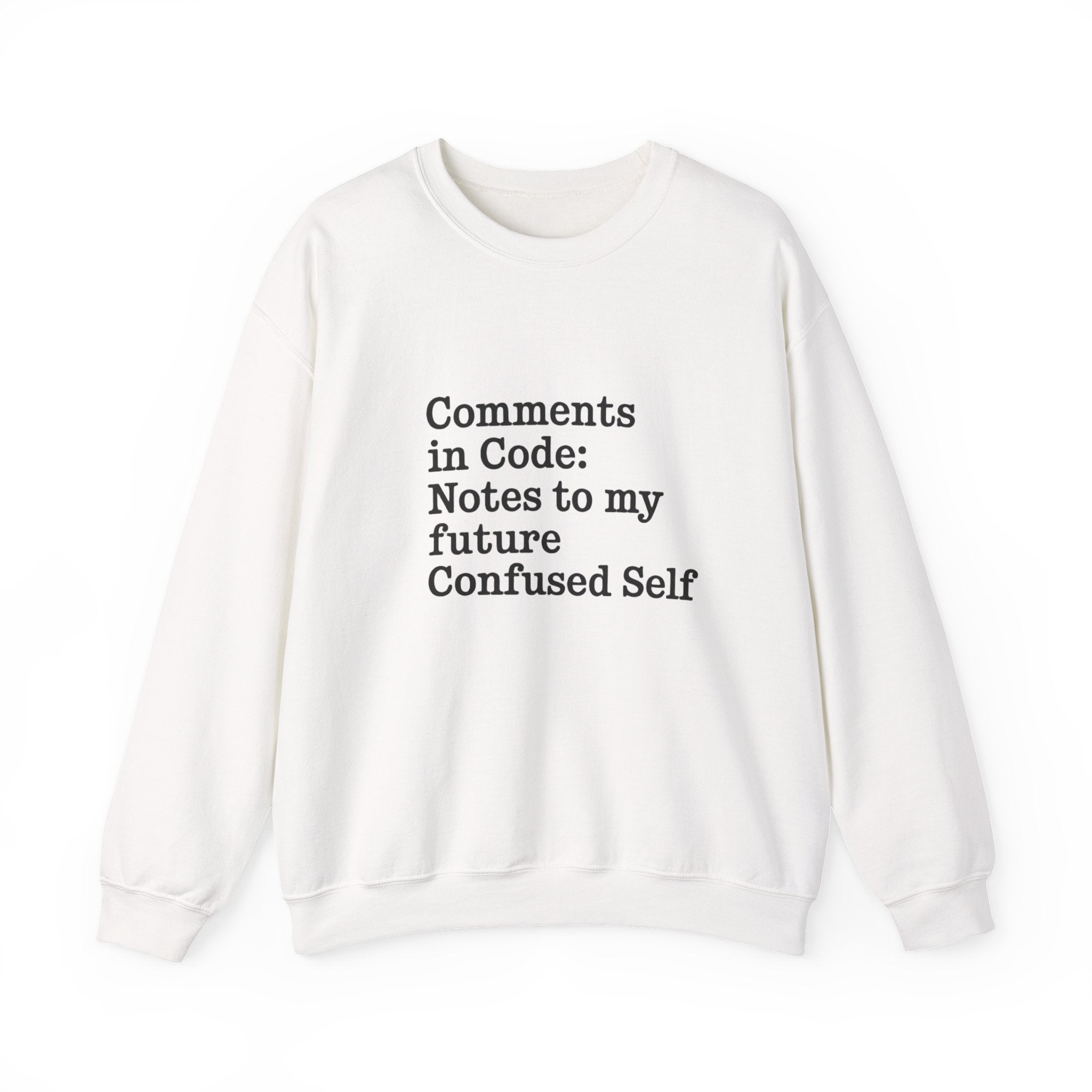 The "Comments in code - Sweatshirt" is a cozy, sustainable cotton sweatshirt featuring black text: "Comments in Code: Notes to my future Confused Self.