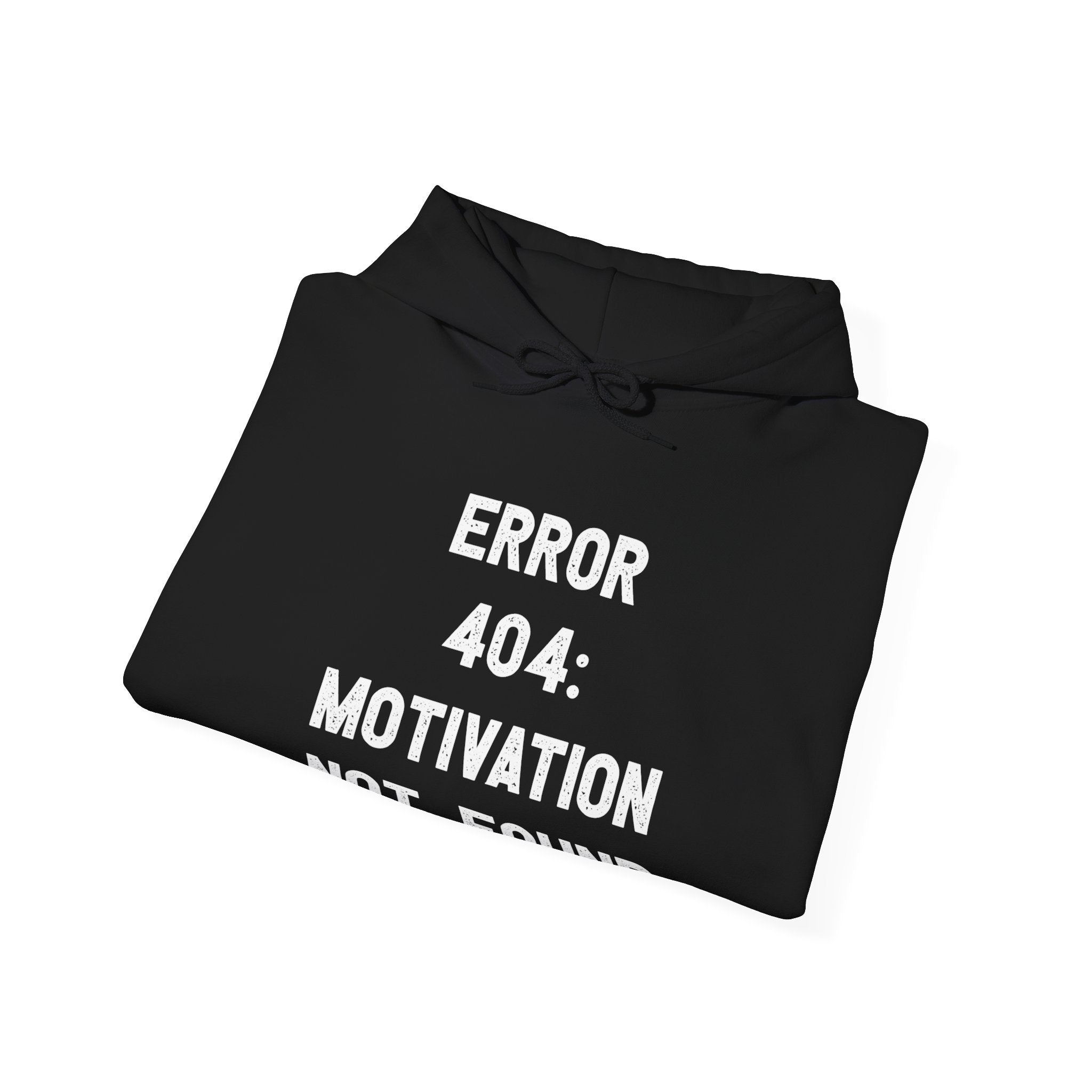 Error 404: Motivation not found - Hooded Sweatshirt with the text "ERROR 404. MOTIVATION NOT FOUND" printed in white. Perfect for everyday wear, the hoodie is neatly folded.