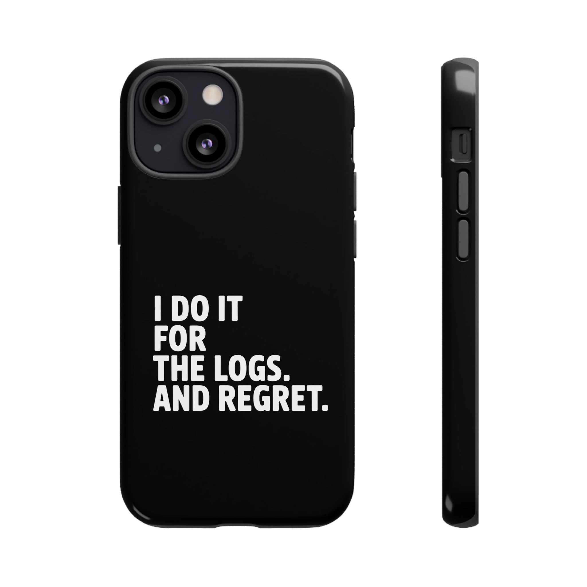 I DO IT FOR THE LOGS White- Impact-Resistant Phone Case
