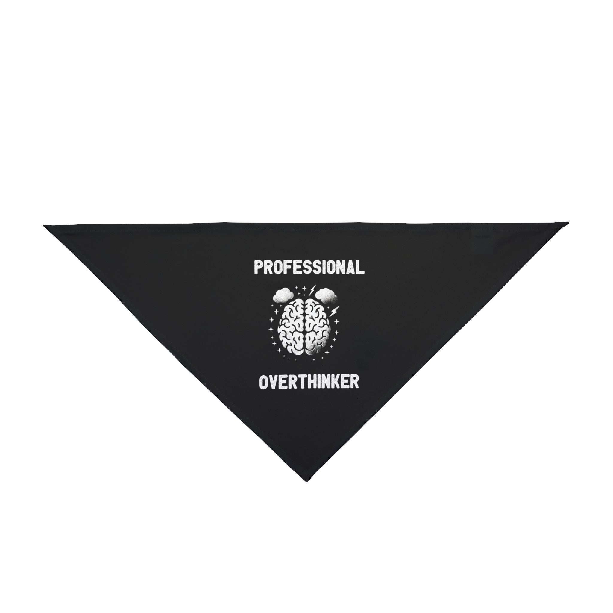 A black triangular bandana made of soft-spun polyester, emblazoned with the text "PROFESSIONAL OVERTHINKER" and an illustration of a brain in the center, perfect for your conscious pet, aka the Professional Overthinker - Pet Bandana.