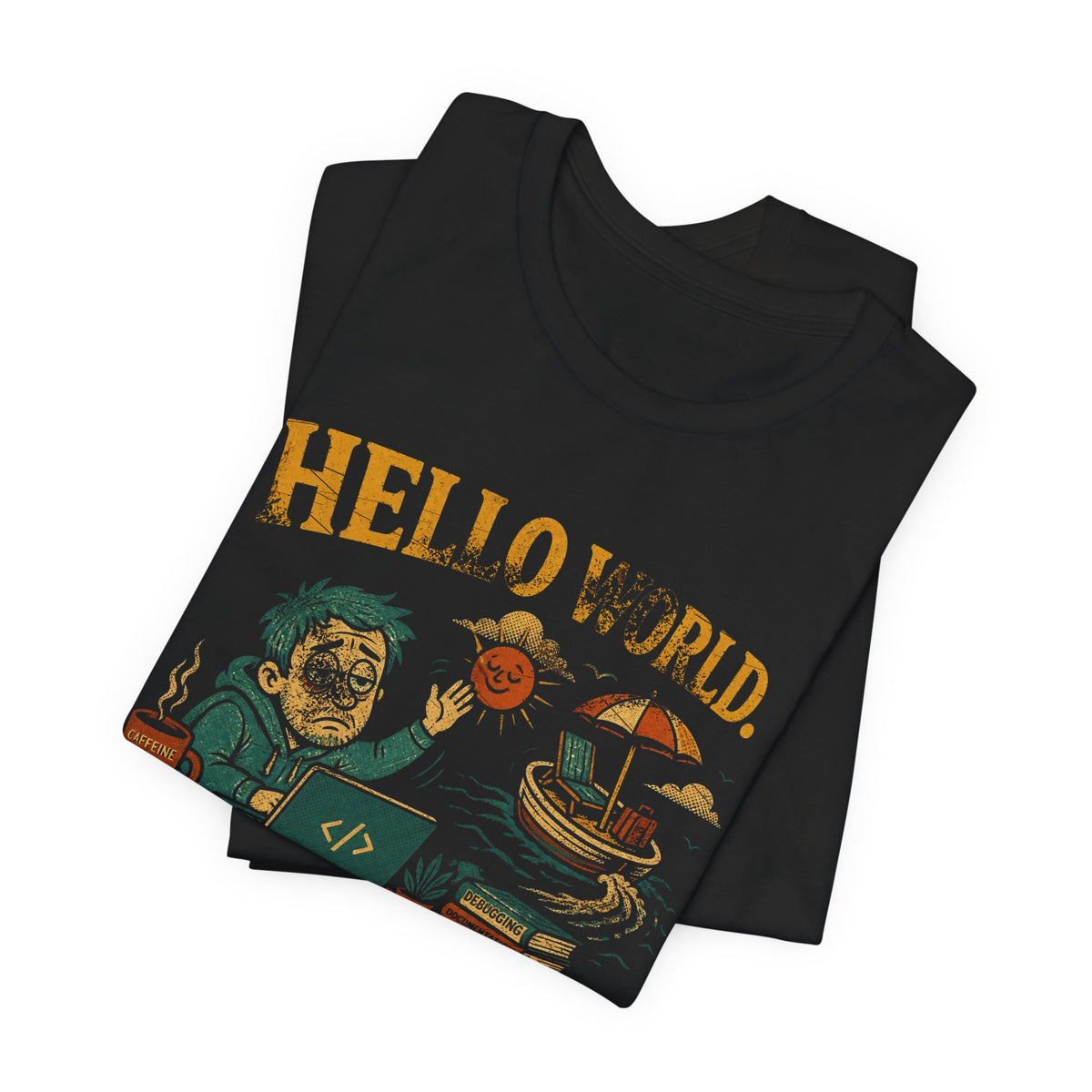 Hello World, Goodbye Weekend T-Shirt